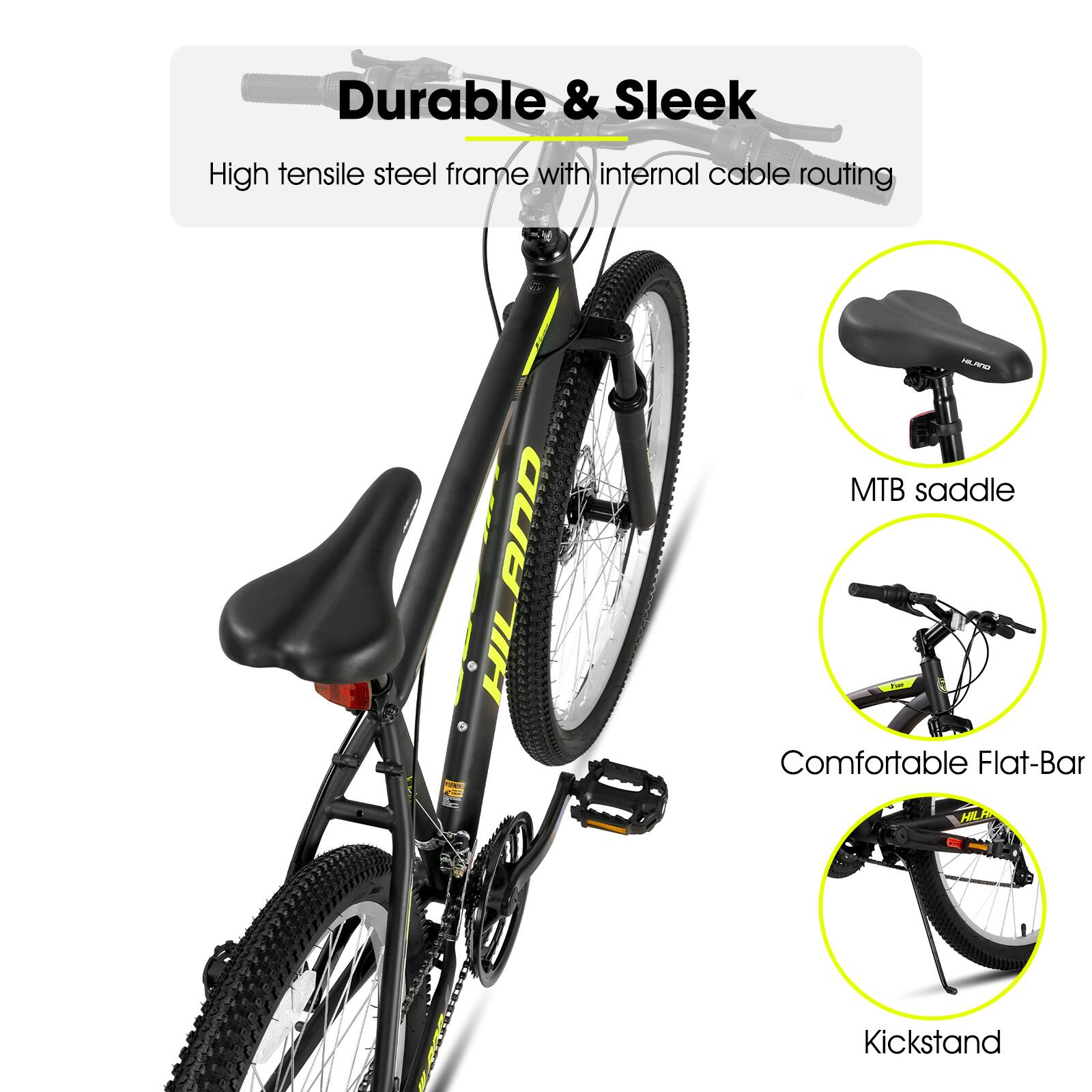 Durable & Sleek  
High tensile steel frame with internal cable routing  

MTB saddle  
Comfortable Flat-Bar  
Kickstand