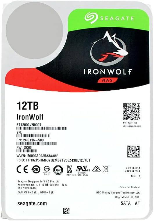 SEAGATE IRONWOLF NAS  
12TB  
IronWolf  
ST12000VN0007  
SN: [Barcode]  
PN: 2GS116-500  
FW: SC60  
WWN: 5000C500A5A3AABE  
PSID: FP13ZP5HM60YG2MBYTV63Z43UL12J7UT  
+5V 0.82 A  
+12V 0.69 A  
Site: TK  
Seagate Singapore Int'l HQ Pte. Ltd  
Koolhovenlaan 1, 1119 NB Schiphol Rijk, The Netherlands  
CAN ICES I 3 (B) / NMB 3 (B)  
seagate.com  
Product of Thailand  
HDD Mfg by Seagate Technology LLC  
Reg. Model: STL004  
SATA AF  

CE  
20  
RoHS  
TUV  
MSIP-REH  
E106914  
5V 0.82 A  
12V 0.69 A  
Site
