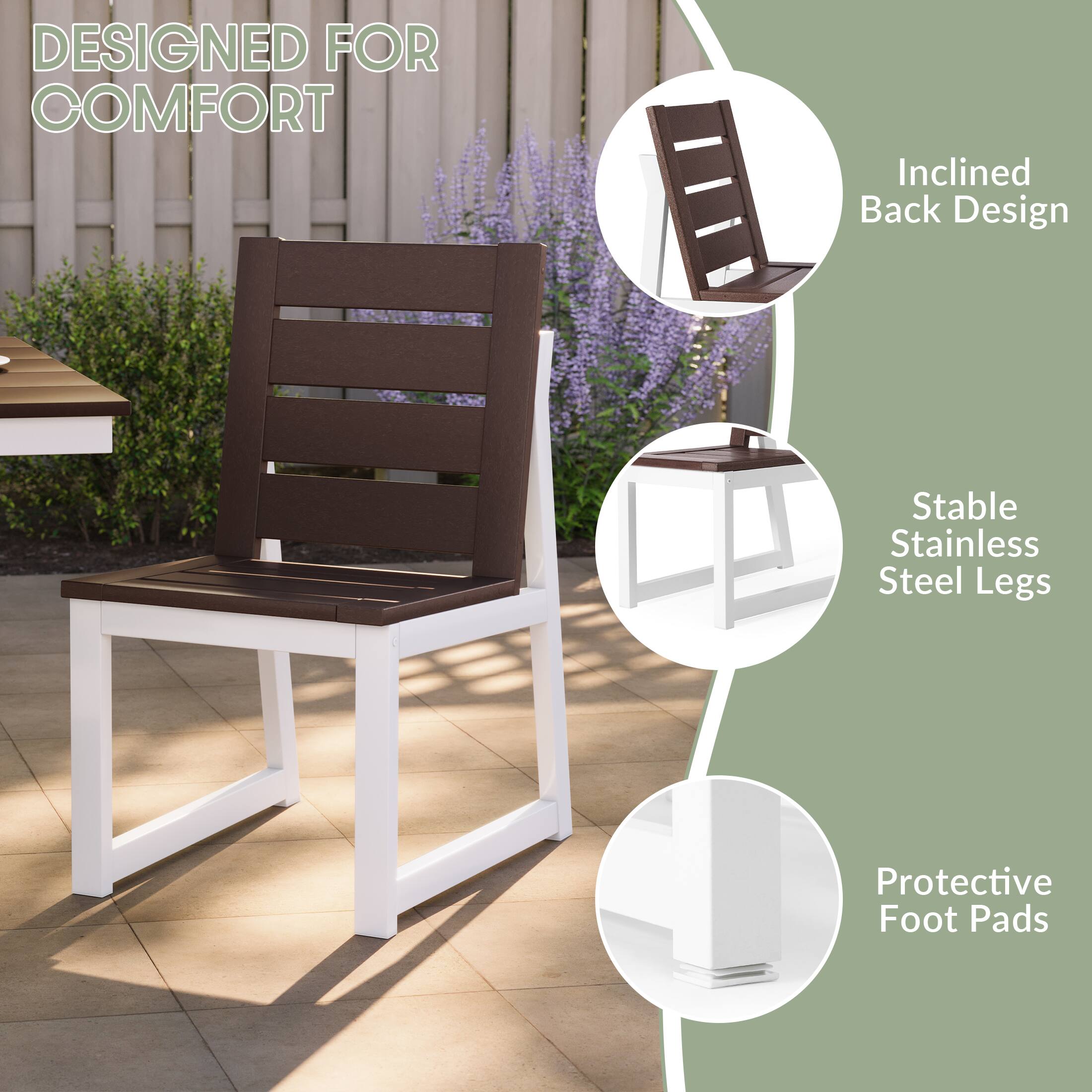 DESIGNED FOR COMFORT

- Inclined Back Design
- Stable Stainless Steel Legs
- Protective Foot Pads
