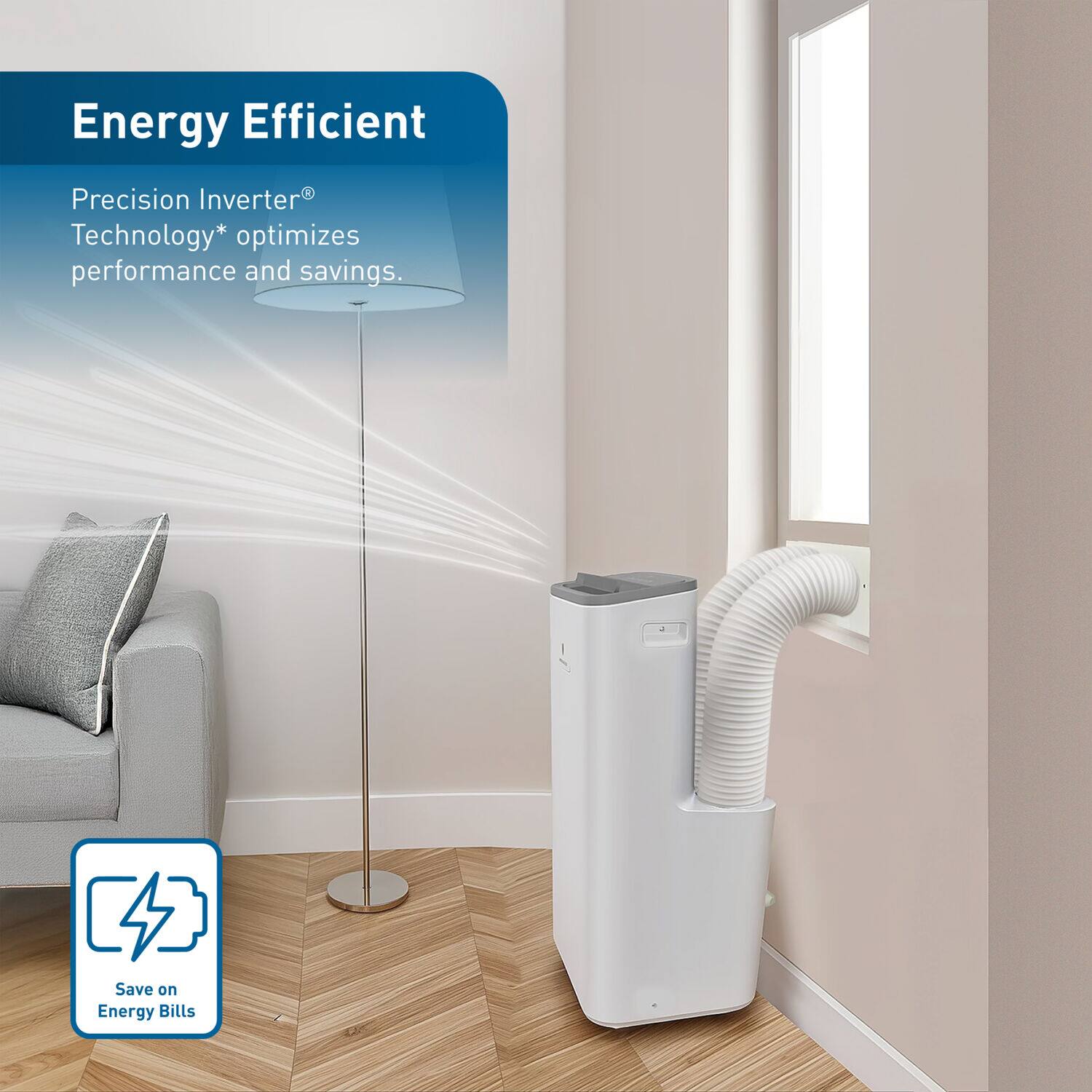 Energy Efficient

Precision Inverter® Technology* optimizes performance and savings.

Save on Energy Bills