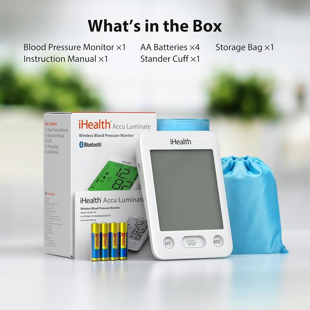 What's in the Box

Blood Pressure Monitor x1  
Instruction Manual x1  
AA Batteries x4  
Stander Cuff x1  
Storage Bag x1  

iHealth Accu Luminat Wireless Blood Pressure Monitor  
Bluetooth  

Box Contents  
1 x Blood Pressure Monitor  
1 x Instruction Manual  
1 x Cuff  
1 x Storage Bag  
4 x AA Batteries  

iHealth Accu Luminat Wireless Blood Pressure Monitor  
Model: KD-3118T  
Electronic Sphygmomanometer  
Instruction Manual  

START STOP  
M1 M2
