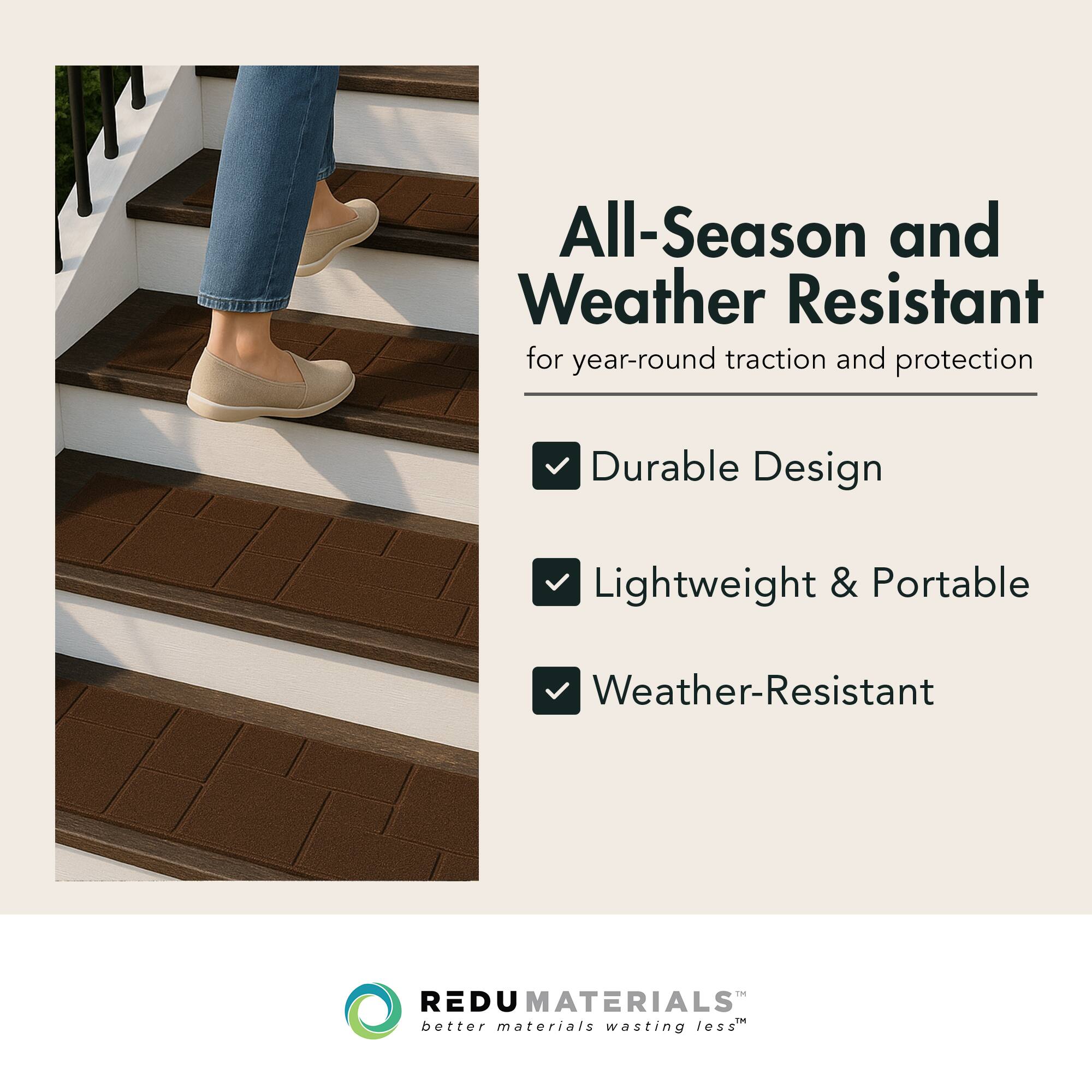 All-Season and Weather Resistant  
for year-round traction and protection

- Durable Design
- Lightweight & Portable
- Weather-Resistant

REDU MATERIALS  
better materials wasting less