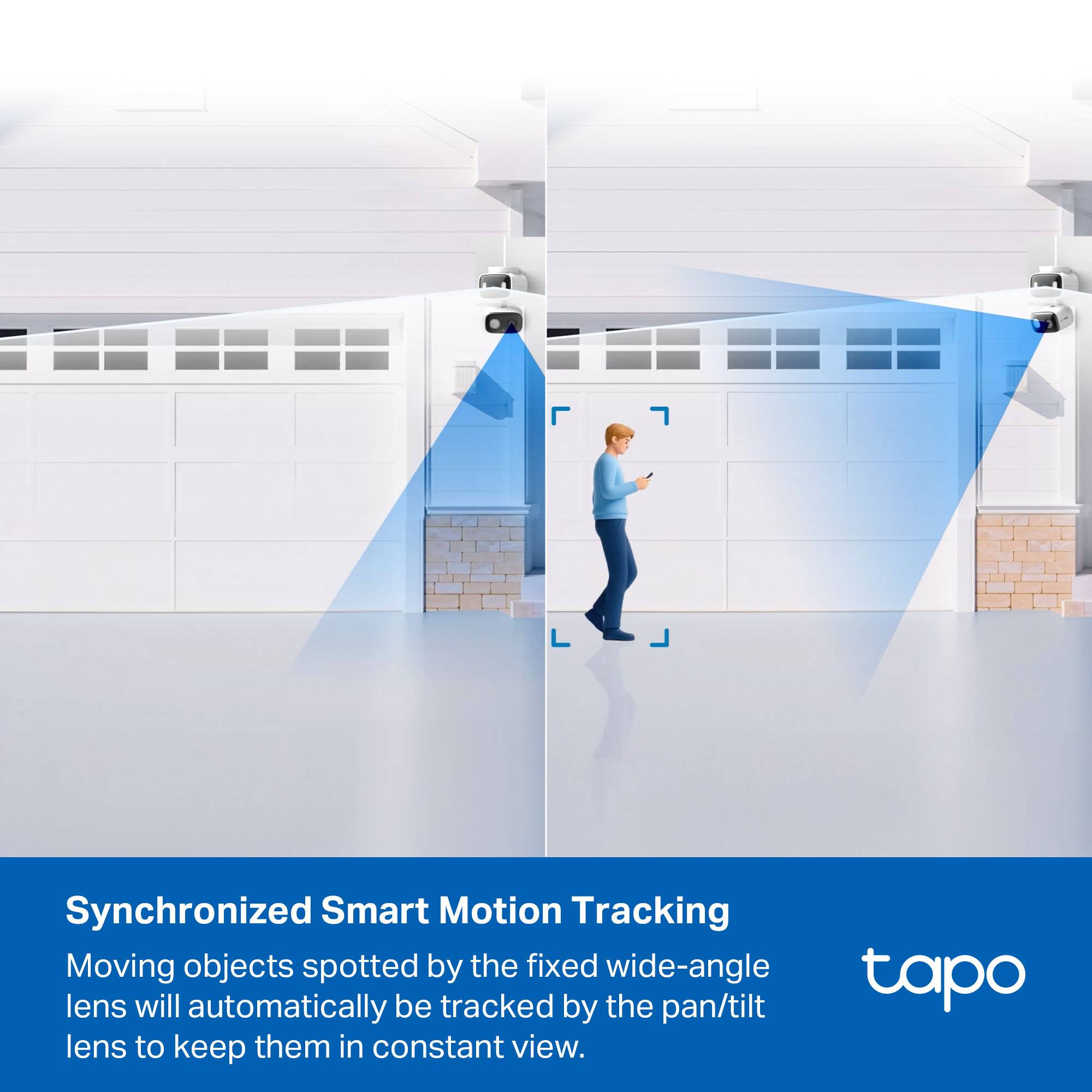 Synchronized Smart Motion Tracking  
Moving objects spotted by the fixed wide-angle lens will automatically be tracked by the pan/tilt lens to keep them in constant view.