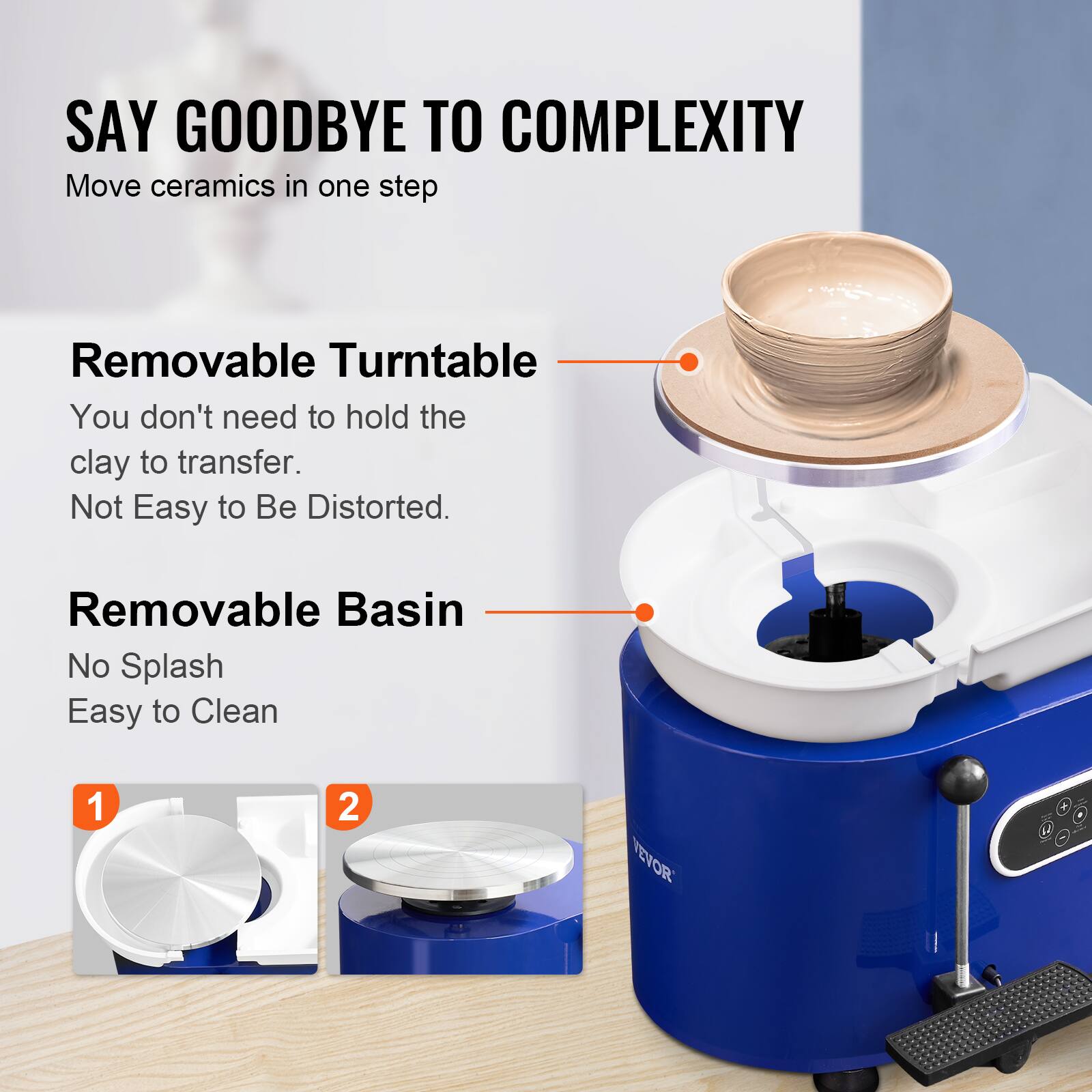 SAY GOODBYE TO COMPLEXITY
Move ceramics in one step

Removable Turntable
You don't need to hold the clay to transfer.
Not Easy to Be Distorted.

Removable Basin
No Splash
Easy to Clean

1 2 YEVOR