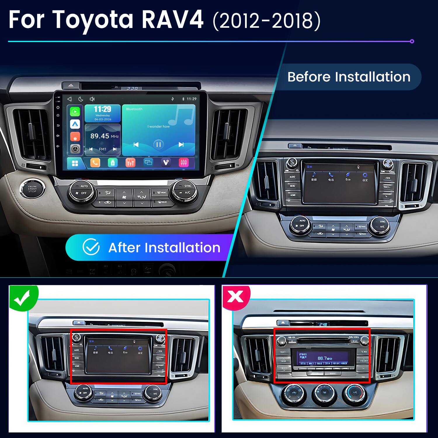 For Toyota RAV4 (2012-2018)

Before Installation
11:29 Wednesday 04-03-2026
Bluetooth
- 11:29
I wonder how
89.45 MHz
FM1

After Installation
✓
X

17.70 START STOP
AUTO OFF

STIC A/C
KC CK
JOIN
. . on

c -
. TOO
Goin

9 Ice
:
0 at
- at
: ! - 100 V.A. INA  88 7go - ... DELL EL THE SIA SU HAN -
this
 - OFF
 D
 4 .
2 22
-- 
100 ...
