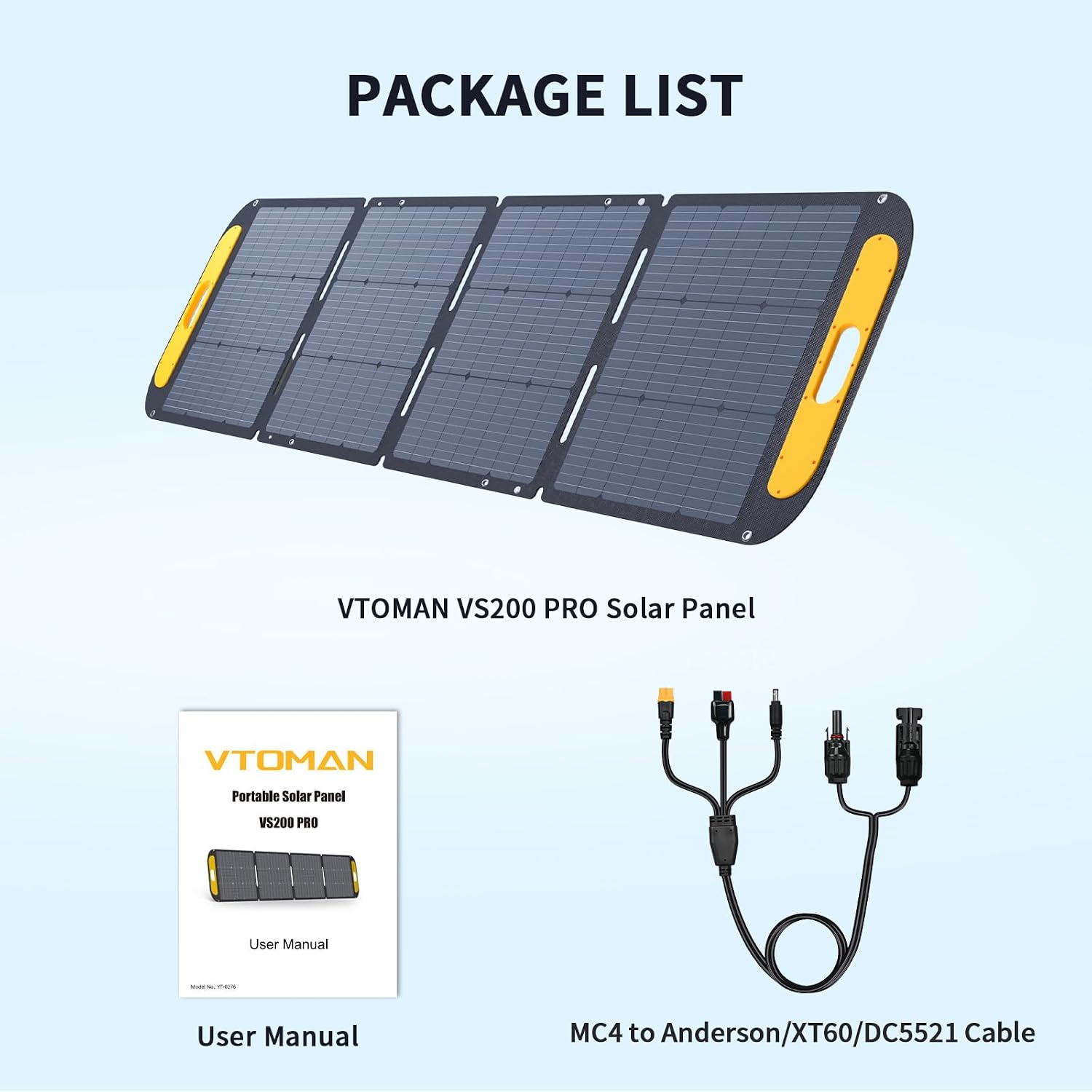 PACKAGE LIST

VTOMAN VS200 PRO Solar Panel

VTOMAN Portable Solar Panel VS200 PRO User Manual

MC4 to Anderson/XT60/DC5521 Cable
