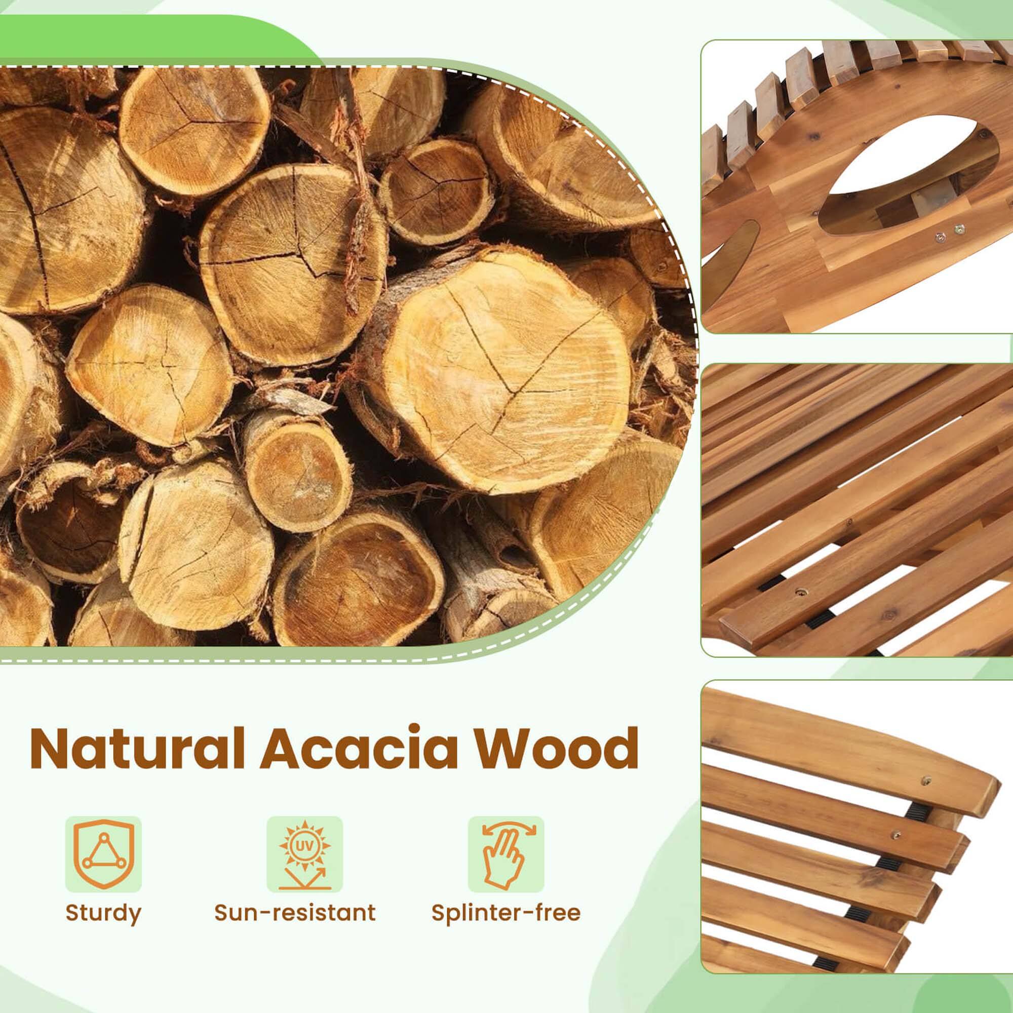 Natural Acacia Wood

- Sturdy
- Sun-resistant
- Splinter-free