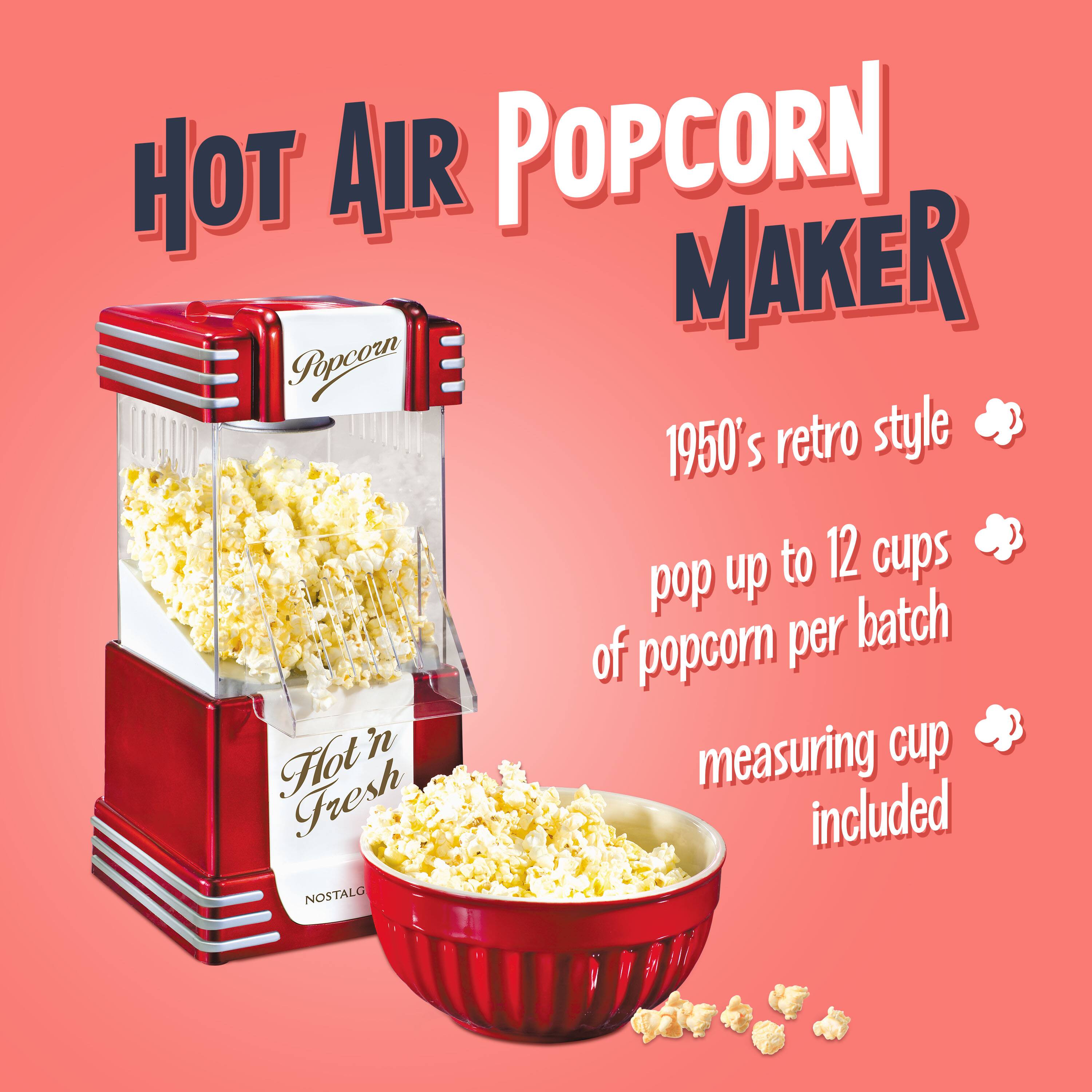 HOT AIR POPCORN MAKER

1950's retro style

pop up to 12 cups of popcorn per batch

measuring cup included

Hot 'n Fresh

NOSTALGIC