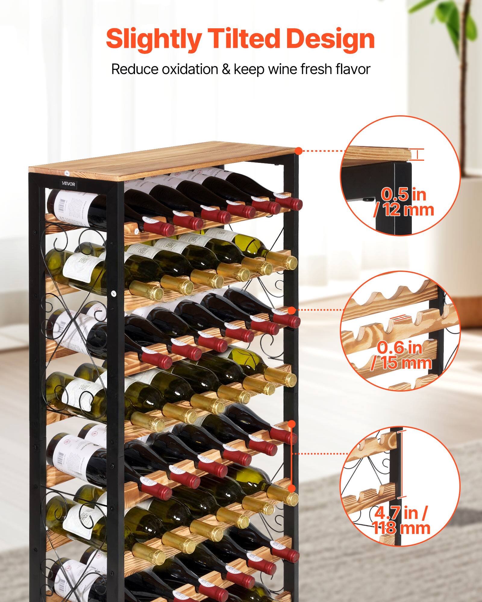 Slightly Tilted Design  
Reduce oxidation & keep wine fresh flavor  

VEVOR  
0.5 in / 12 mm  
0.6 in / 15 mm  
4.7 in / 118 mm