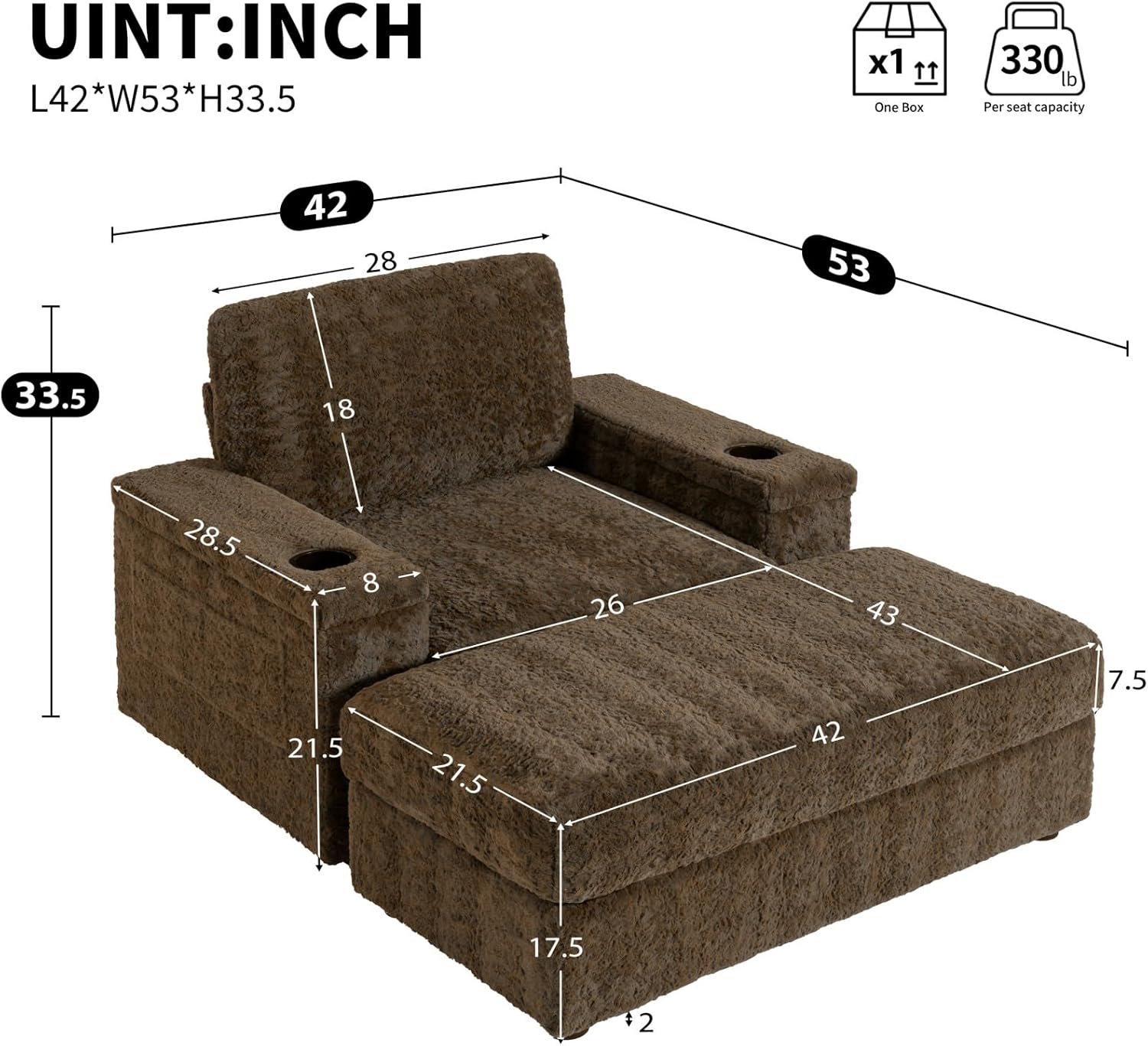 UNIT: INCH  
L42*W53*H33.5  

- L42  
- W53  
- H33.5  

One Box  
330 lb Per seat capacity  

- 42  
- 53  
- 33.5  
- 28  
- 18  
- 28.5  
- 8  
- 26  
- 43  
- 21.5  
- 21.5  
- 42  
- 7.5  
- 17.5  
- 2