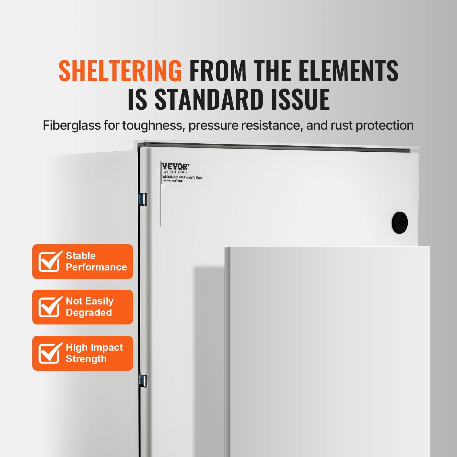 SHELTERING FROM THE ELEMENTS IS STANDARD ISSUE  
Fiberglass for toughness, pressure resistance, and rust protection  

VEVOR  
- Stable Performance  
- Not Easily Degraded  
- High Impact Strength