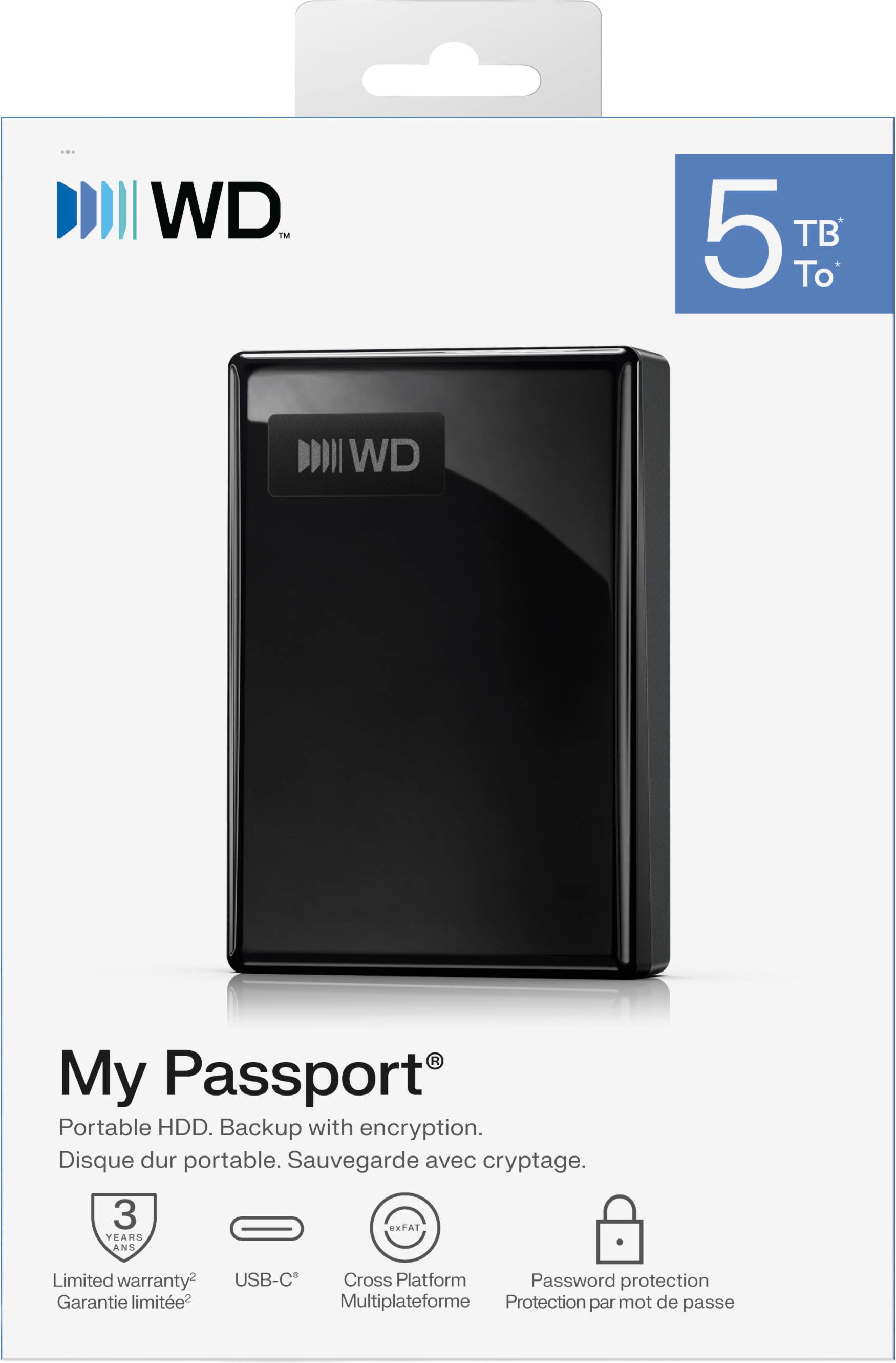 WD  
5 TB To  
WD  
My Passport Portable HDD. Backup with encryption. Disque dur portable. Sauvegarde avec cryptage.  
3 YEARS ANS  
exFAT  
Limited warranty Garantie limitée2  
USB-C Cross Platform Password protection Multiplateforme Protection par mot de passe