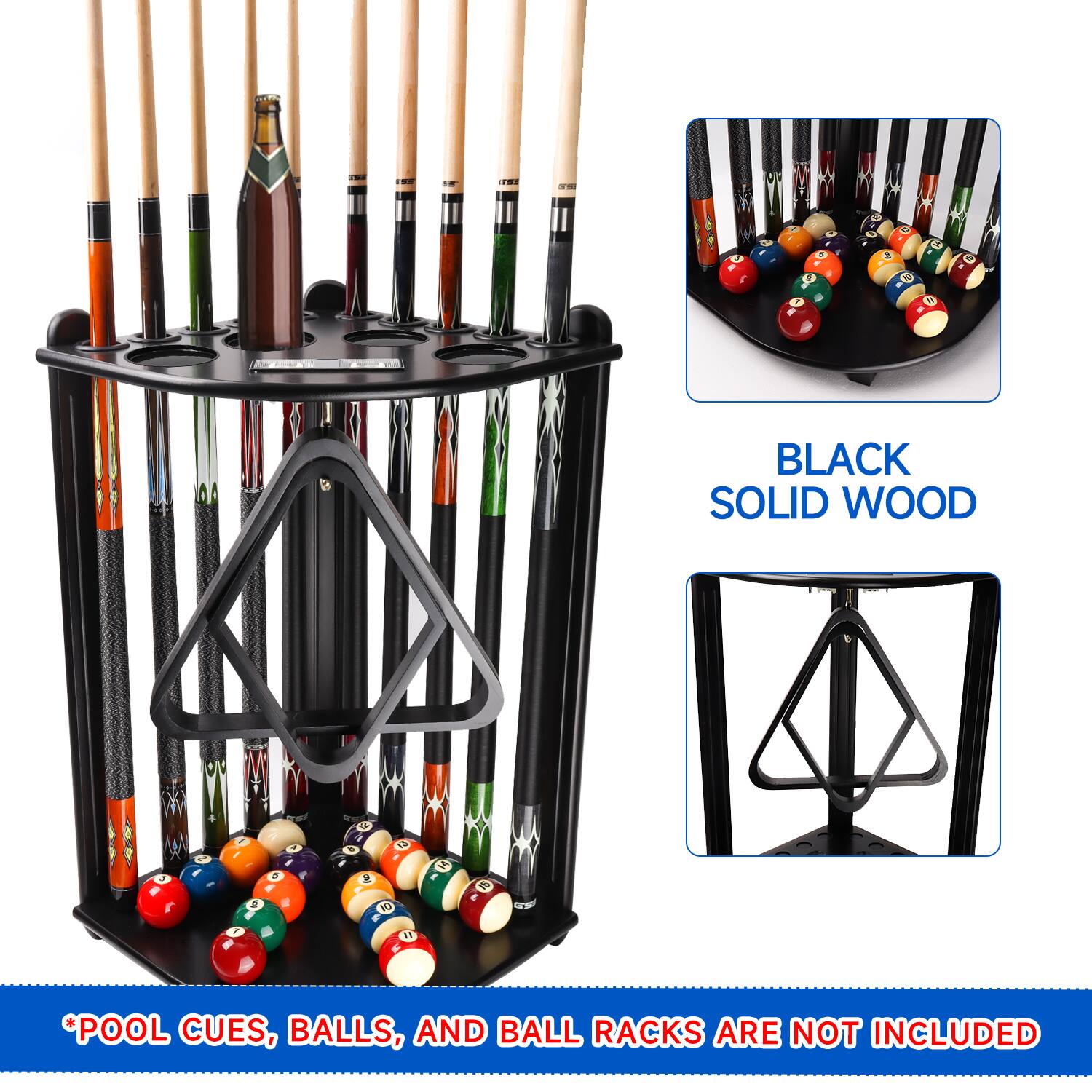 BLACK SOLID WOOD
*POOL CUES, BALLS, AND BALL RACKS ARE NOT INCLUDED