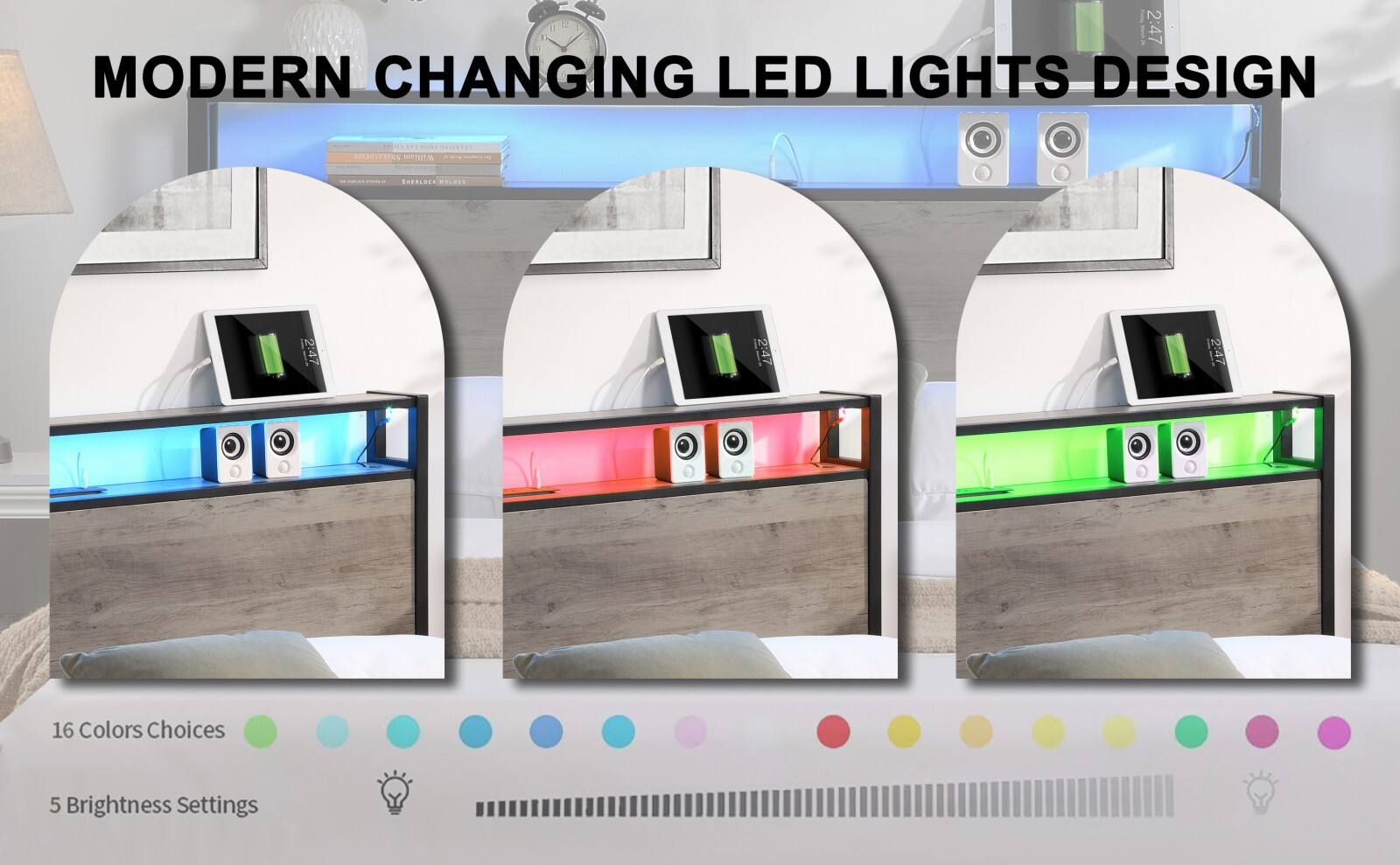 MODERN CHANGING LED LIGHTS DESIGN

16 Colors Choices

5 Brightness Settings