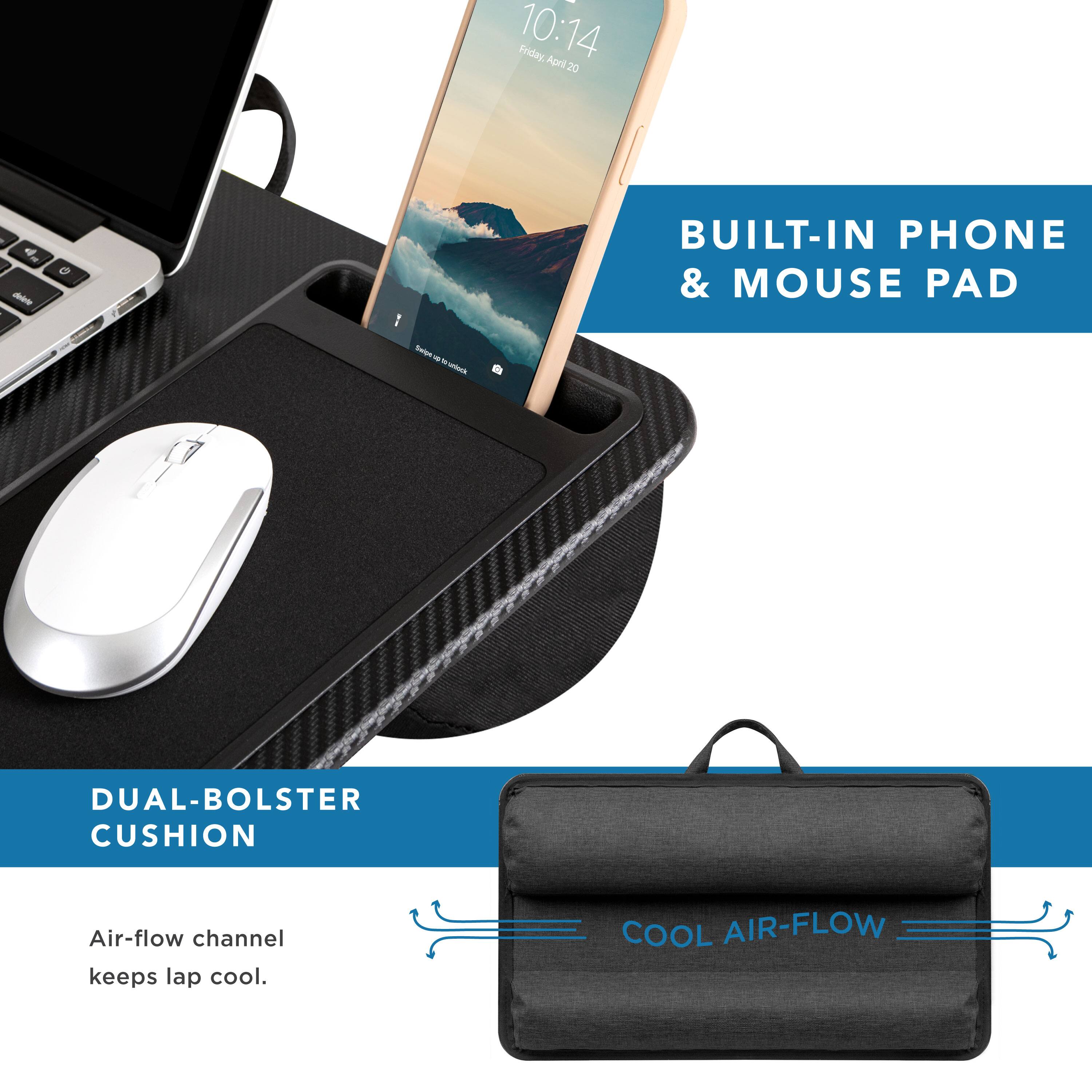 - 10:14 Friday, April 20
- BUILT-IN PHONE & MOUSE PAD
- DUAL-BOLSTER CUSHION
- Air-flow channel keeps lap cool.
- COOL AIR-FLOW