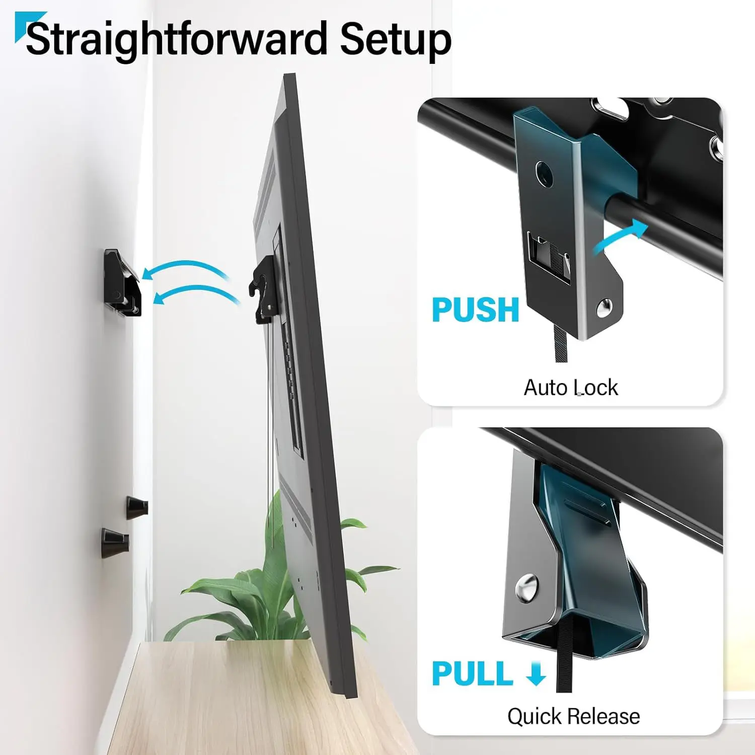 Straightforward Setup

PUSH Auto Lock

PULL Quick Release