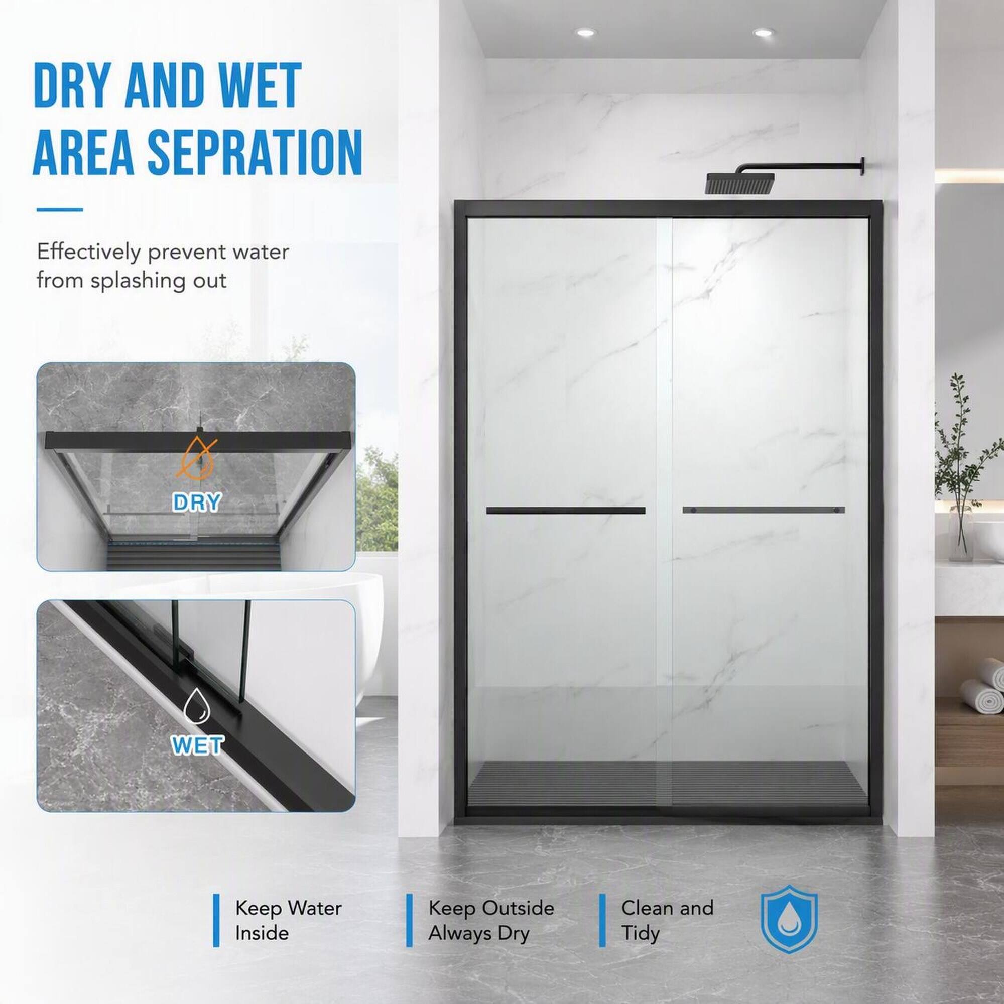 DRY AND WET AREA SEPRATION

Effectively prevent water from splashing out

DRY

WET

Keep Water Inside

Keep Outside Always Dry

Clean and Tidy