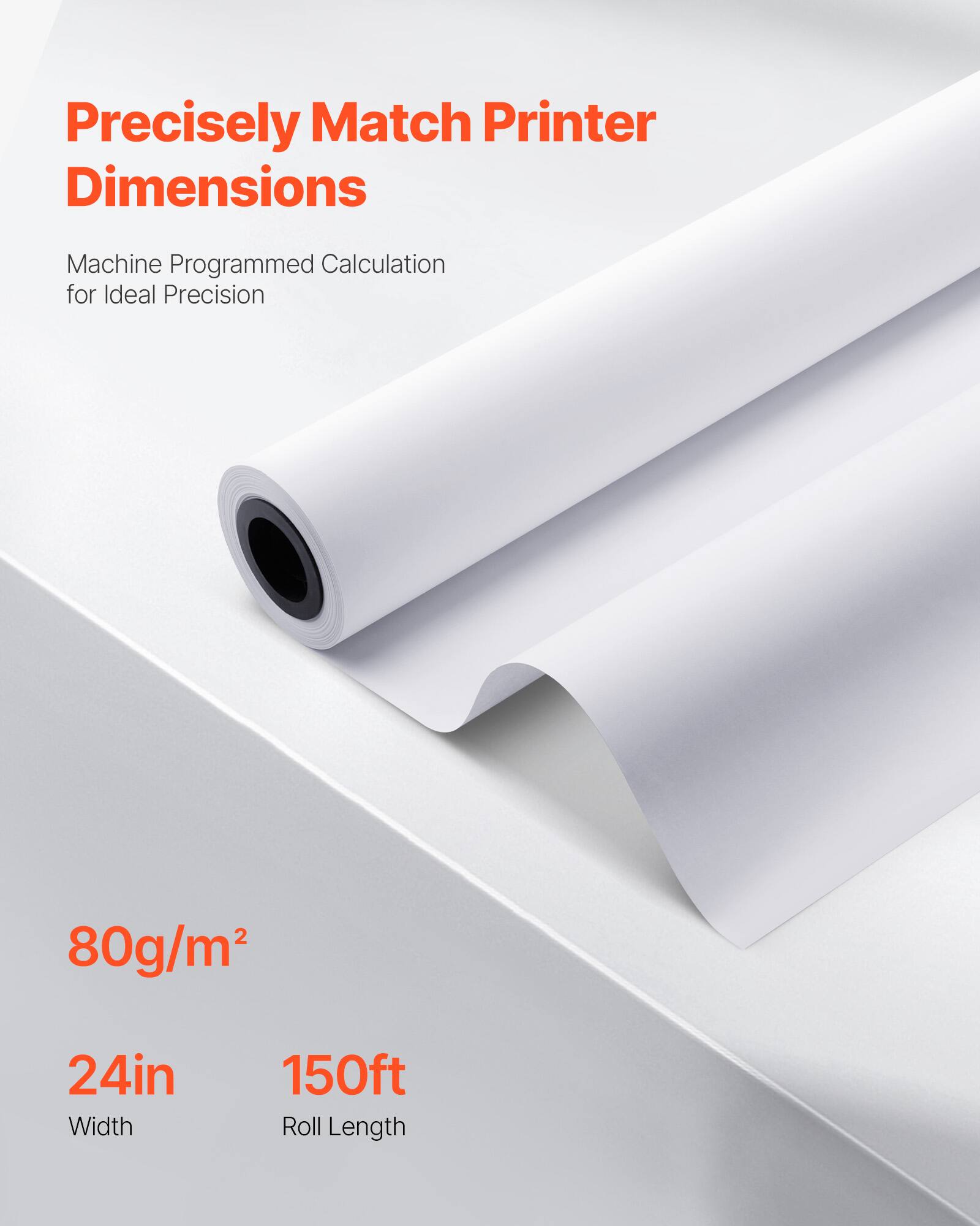 Precisely Match Printer Dimensions

Machine Programmed Calculation for Ideal Precision

80g/m²

24in Width

150ft Roll Length