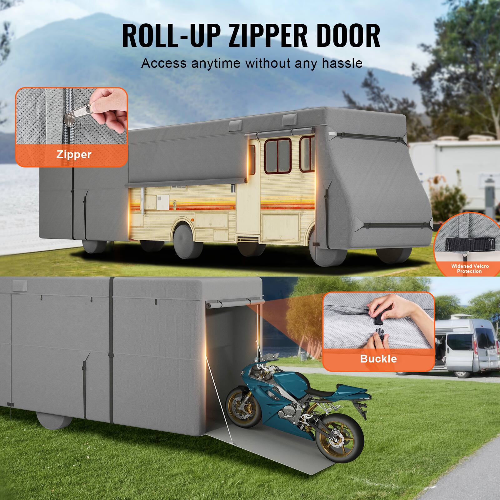 ROLL-UP ZIPPER DOOR  
Access anytime without any hassle  

Zipper  
Widened Velero Protection  
Buckle