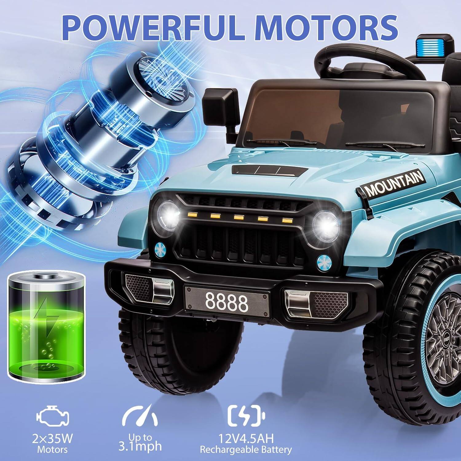 POWERFUL MOTORS  
MOUNTAIN 8888  
2x35W Motors  
Up to 3.1 mph  
12V4.5AH Rechargeable Battery