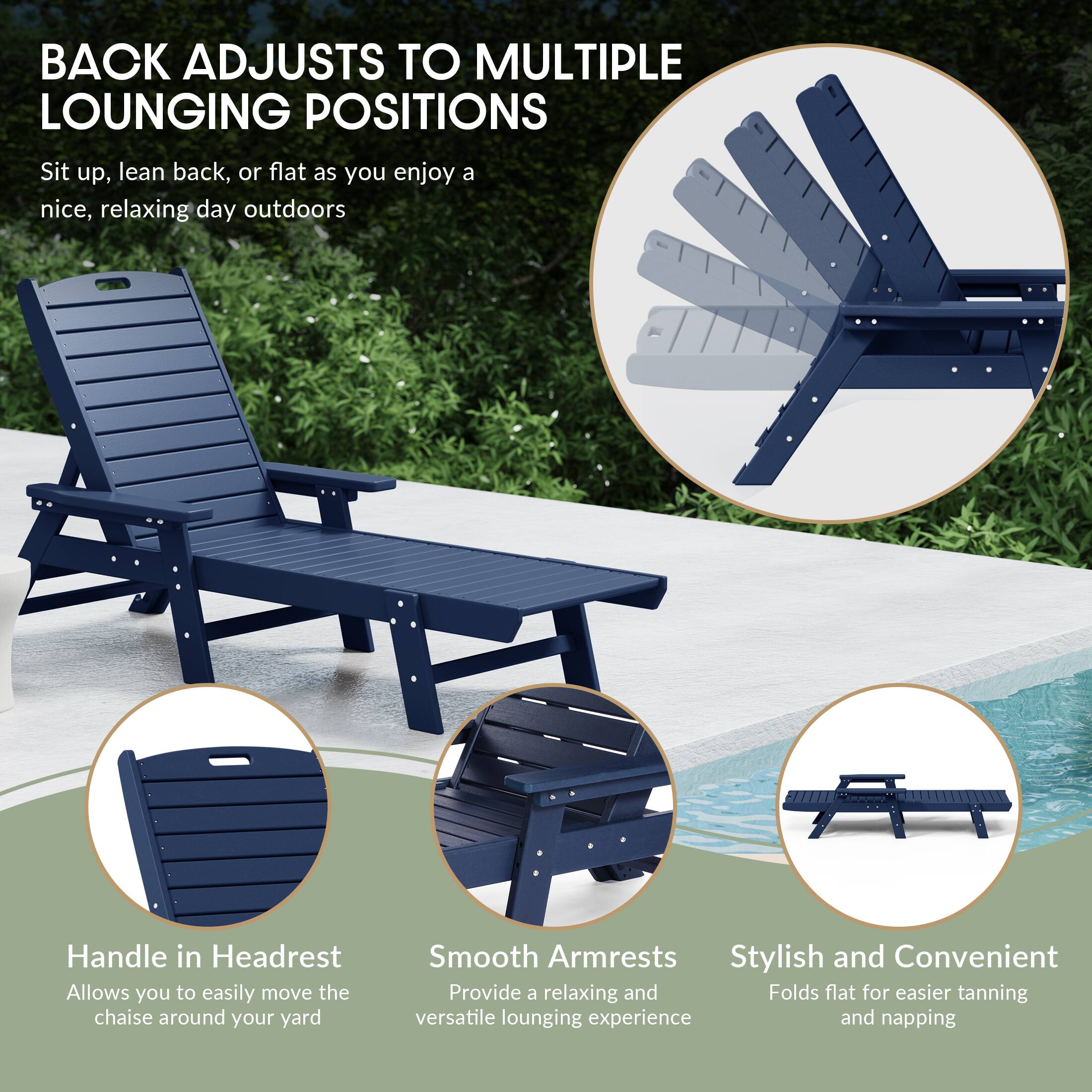 BACK ADJUSTS TO MULTIPLE LOUNGING POSITIONS  
Sit up, lean back, or flat as you enjoy a nice, relaxing day outdoors

Handle in Headrest  
Allows you to easily move the chaise around your yard

Smooth Armrests  
Provide a relaxing and versatile lounging experience

Stylish and Convenient  
Folds flat for easier tanning and napping