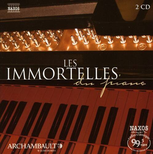 NAXOS  
2 CD  

LES IMMORTELLES  
des piano  

ARCHAMBAULT  
© QUEBECOR MEDIA  

NAXOS  
radio-Canada  
Classique  
99.9 cjpx  
montreal