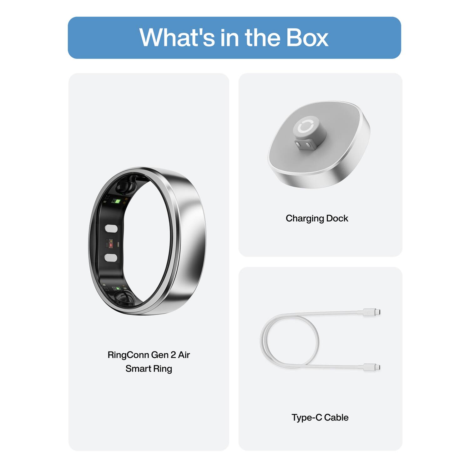 What's in the Box
- Charging Dock
- RingConn Gen 2 Air Smart Ring
- Type-C Cable