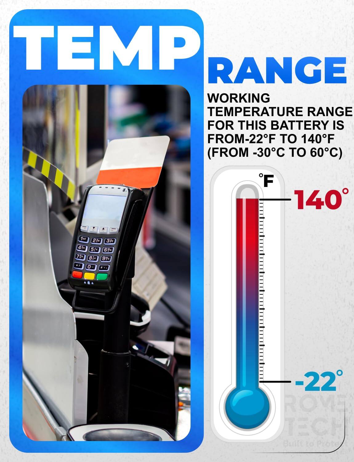 TEMP RANGE  
WORKING TEMPERATURE RANGE FOR THIS BATTERY IS FROM -22°F TO 140°F (FROM -30°C TO 60°C)