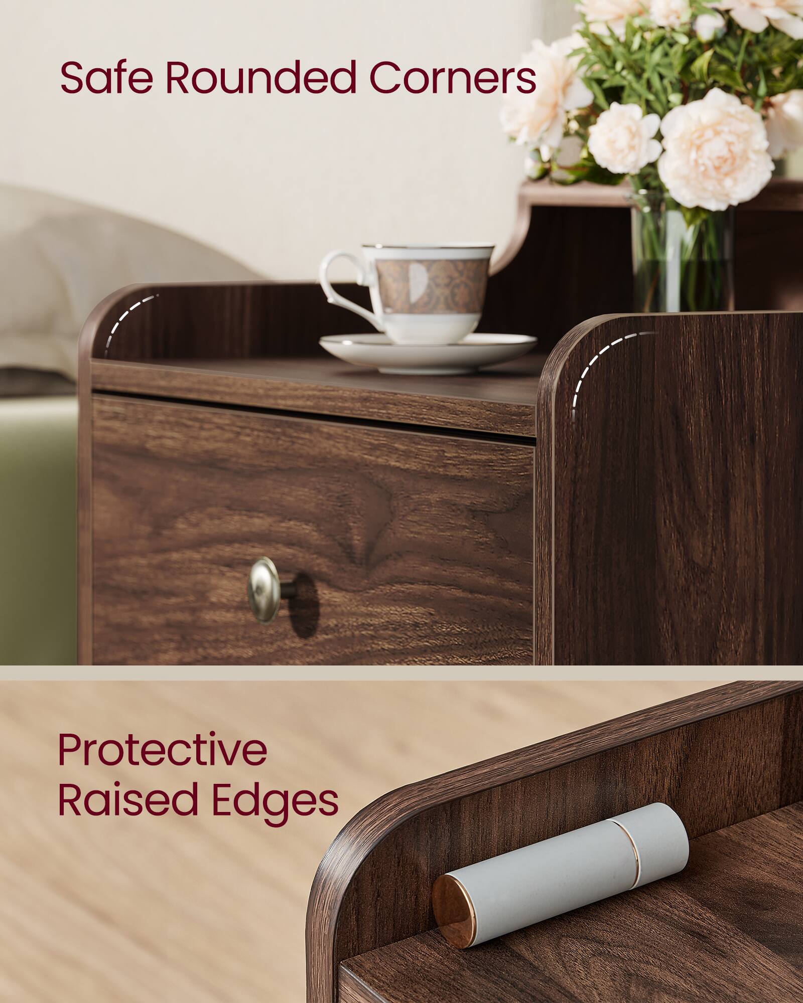 Safe Rounded Corners  
Protective Raised Edges