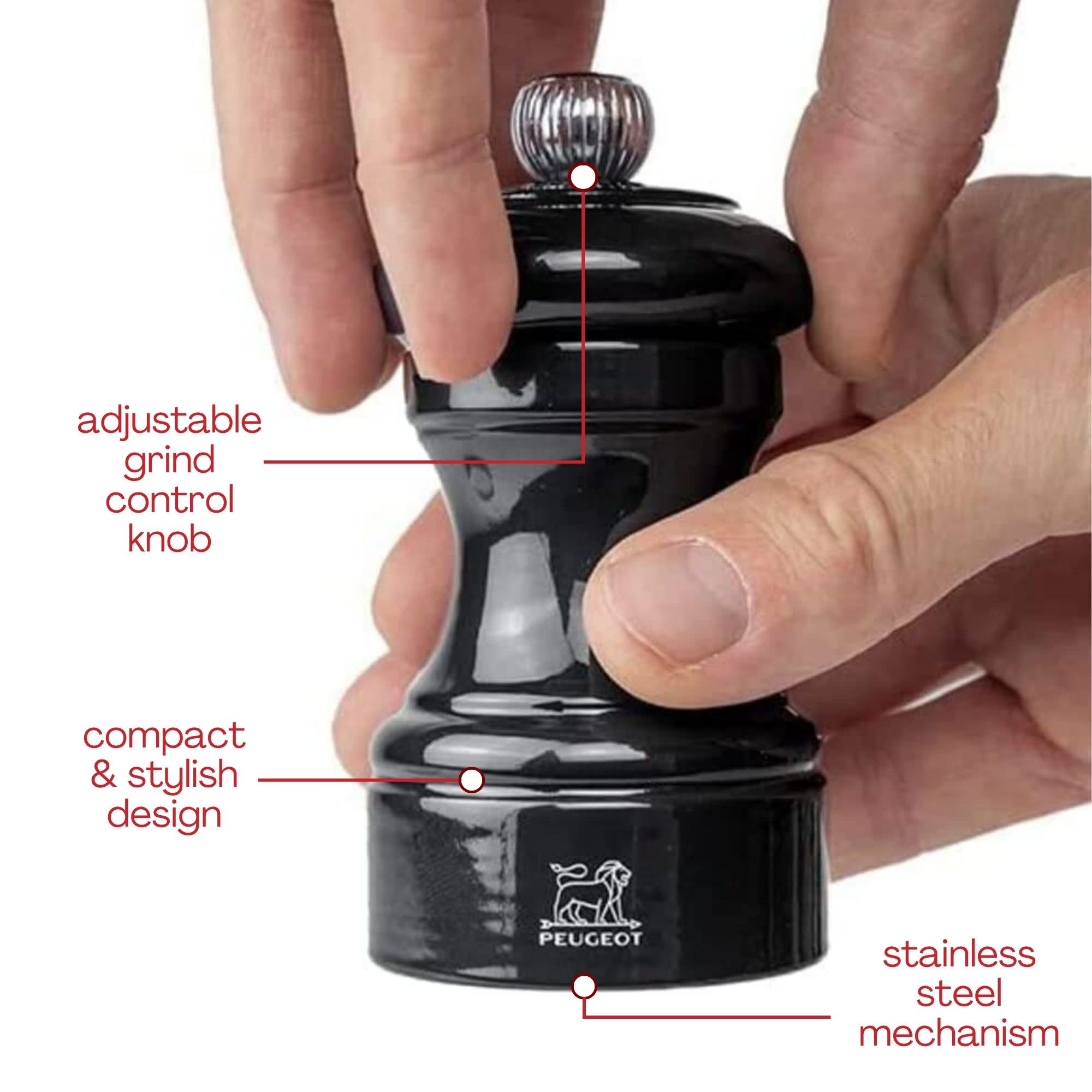 adjustable grind control knob  
compact & stylish design  
PEUGEOT stainless steel mechanism