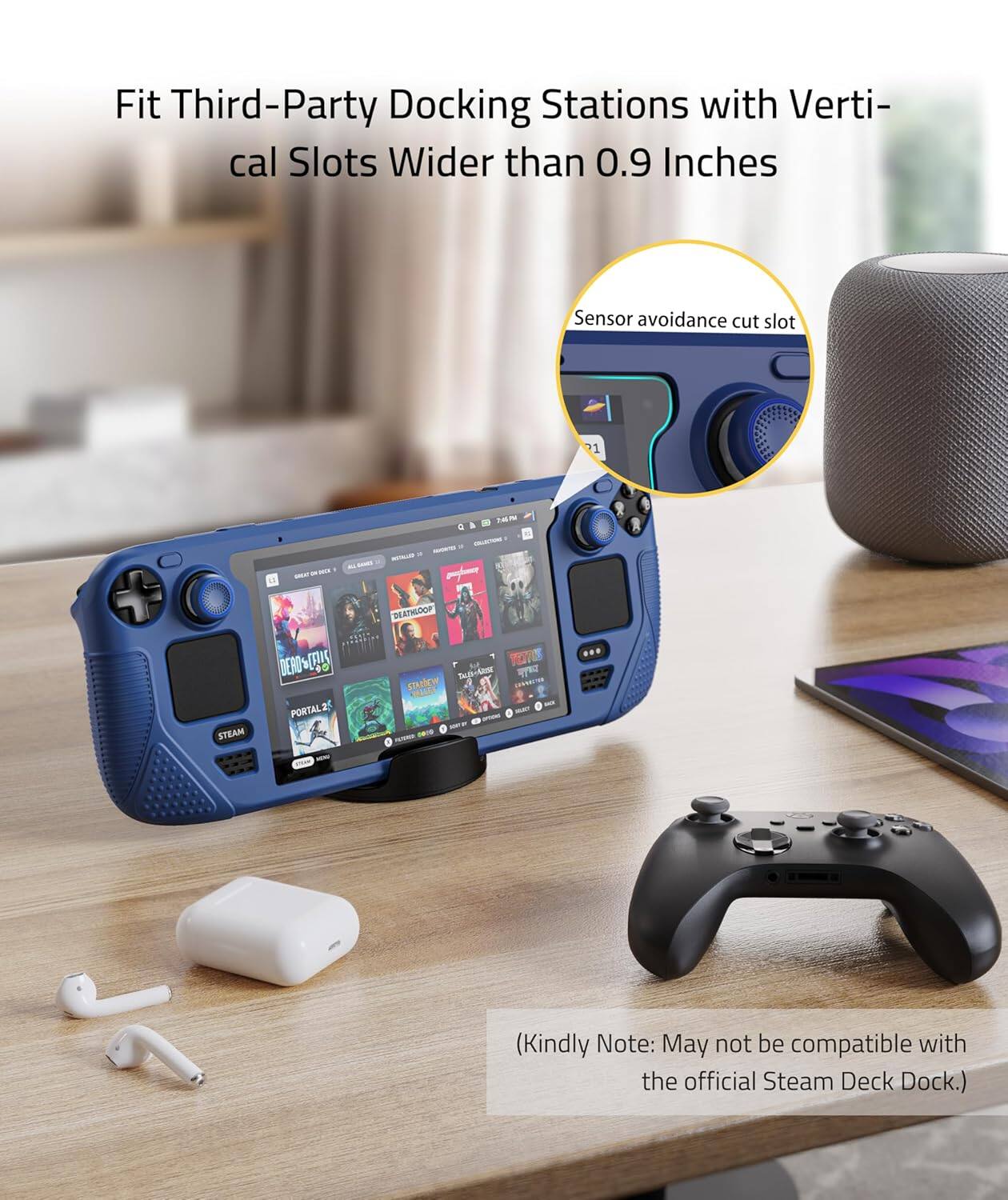 Fit Third-Party Docking Stations with Vertical Slots Wider than 0.9 Inches  
Sensor avoidance cut slot  

(Kindly Note: May not be compatible with the official Steam Deck Dock.)