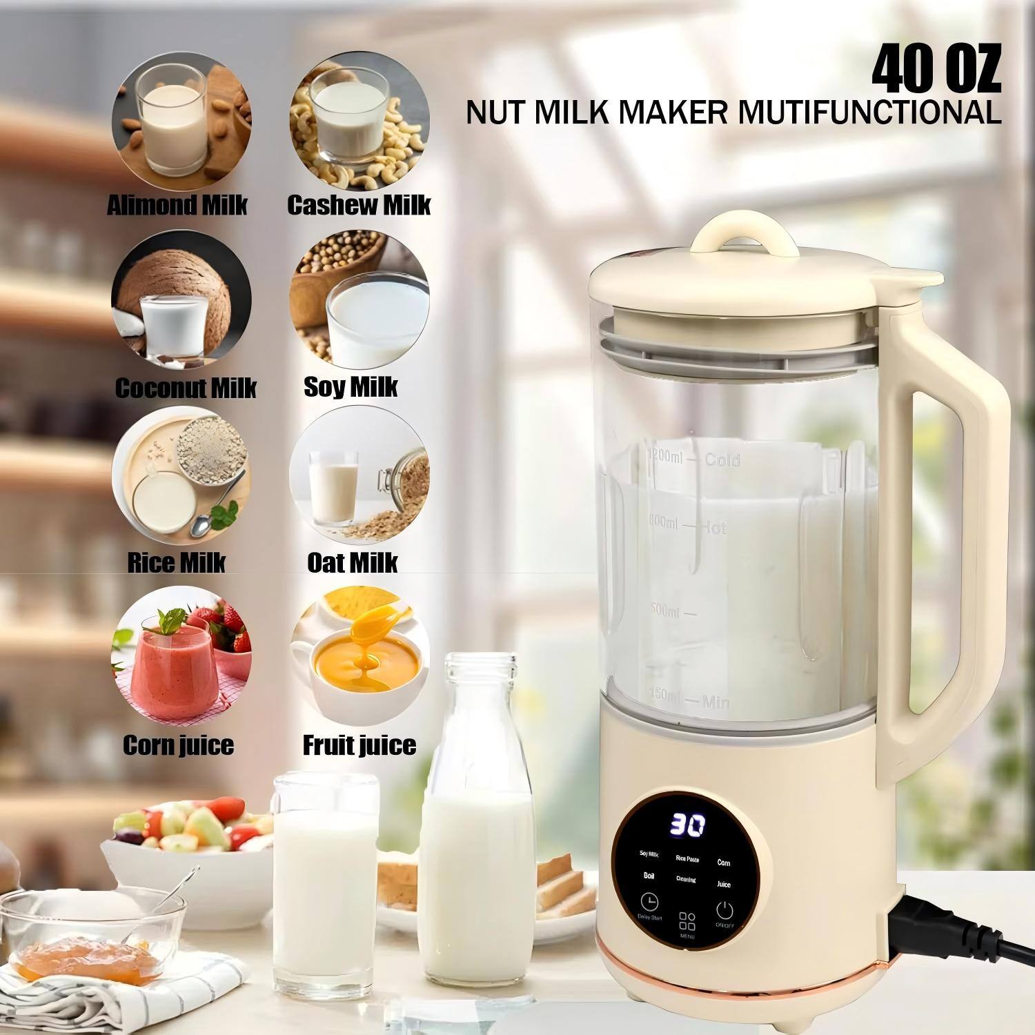 40 OZ NUT MILK MAKER MULTIFUNCTIONAL

- Almond Milk
- Cashew Milk
- Coconut Milk
- Soy Milk
- Rice Milk
- Oat Milk
- Corn Juice
- Fruit Juice

00ml Cold
100ml Hot
500ml
50ml Min

30