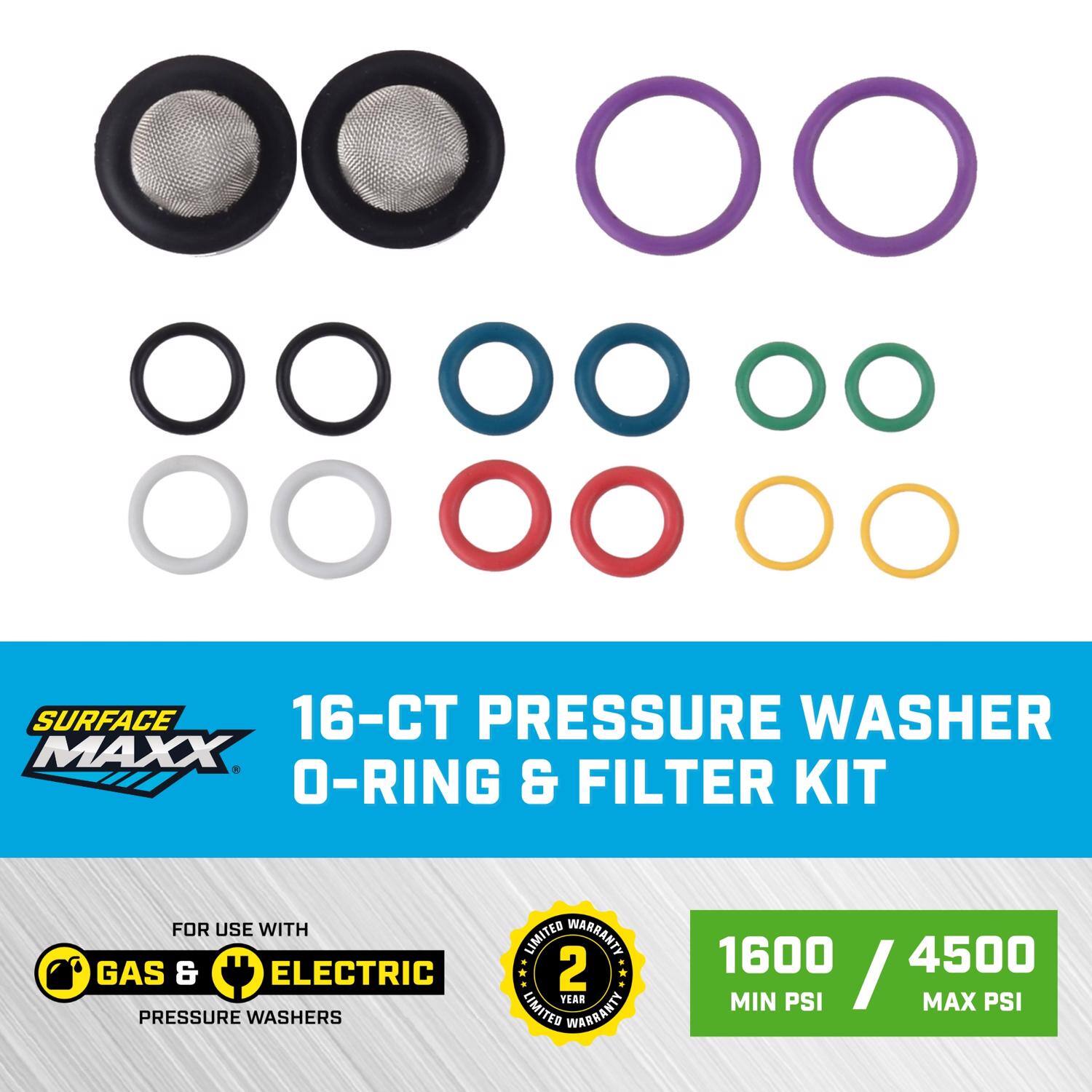 SURFACE MAXX  
16-CT PRESSURE WASHER O-RING & FILTER KIT  
FOR USE WITH GAS & ELECTRIC PRESSURE WASHERS  
2 YEAR LIMITED WARRANTY  
1600 MIN PSI / 4500 MAX PSI
