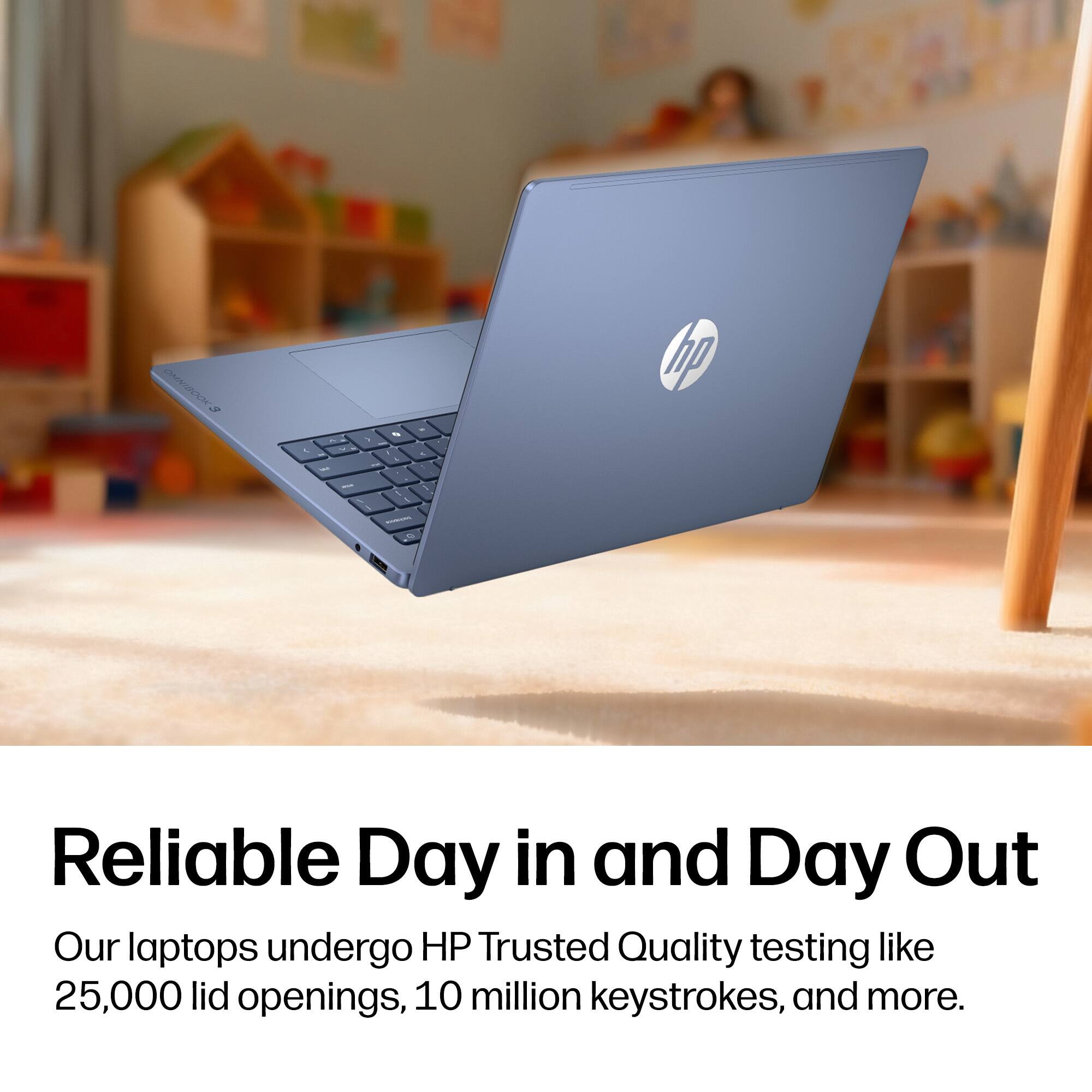 Reliable Day in and Day Out

Our laptops undergo HP Trusted Quality testing like 25,000 lid openings, 10 million keystrokes, and more.