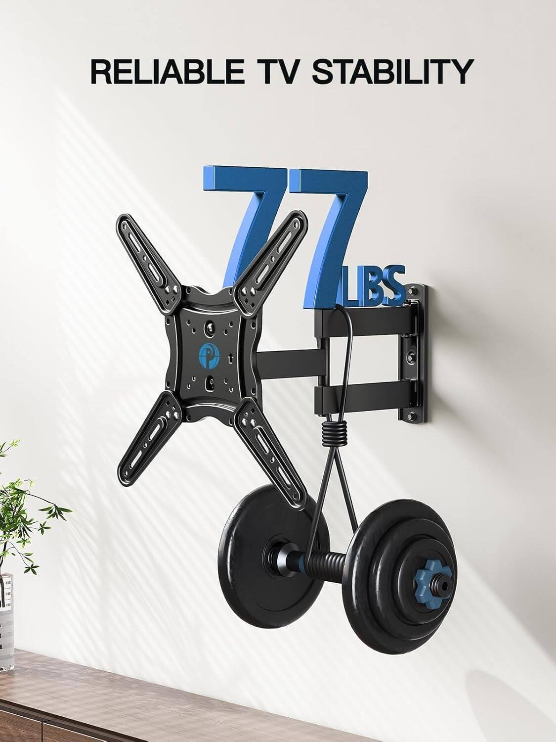 RELIABLE TV STABILITY  
77 LBS