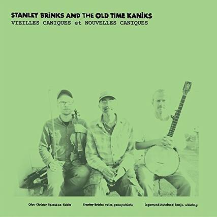 STANLEY BRINKS AND THE OLD TIME KANIKS
VIEILLES CANIQUES et NOUVELLES CANIQUES
Olev Christer Rosseboe Fiddle
Stanley Brink voie, pennywhistle
Lagemund Askeland banjo, whistling