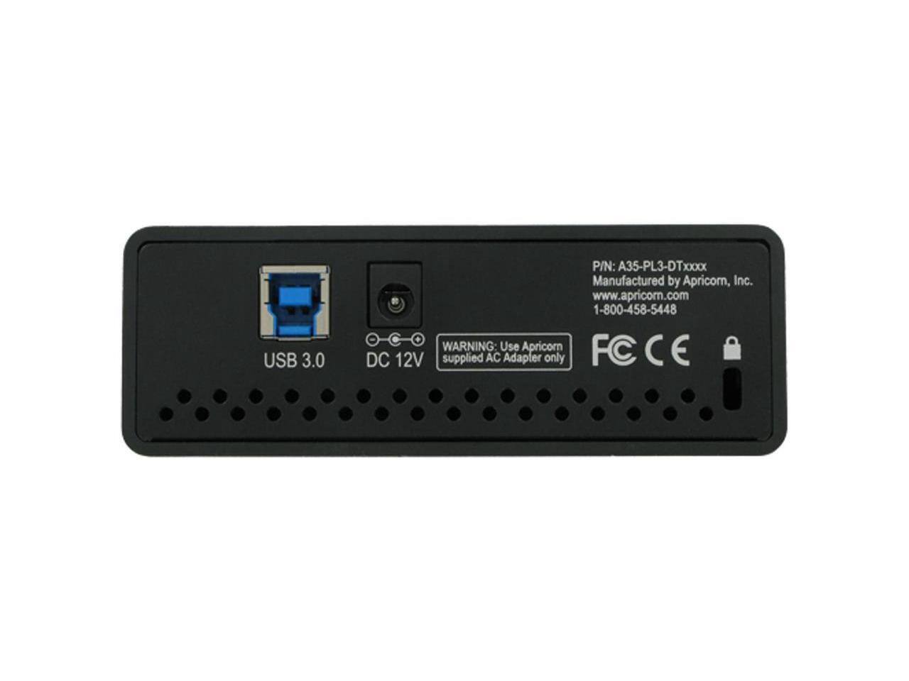 USB 3.0  
P/N: A35-PL3-DTxxxx  
Manufactured by Apricorn, Inc.  
www.apricorn.com  
1-800-458-5448  

WARNING: Use Apricorn FC CE DC 12V supplied AC Adapter only