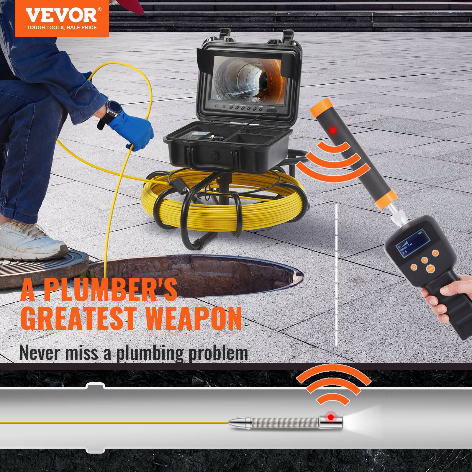 VEVOR TOUGH TOOLS, HALF PRICE

A PLUMBER'S GREATEST WEAPON

Never miss a plumbing problem