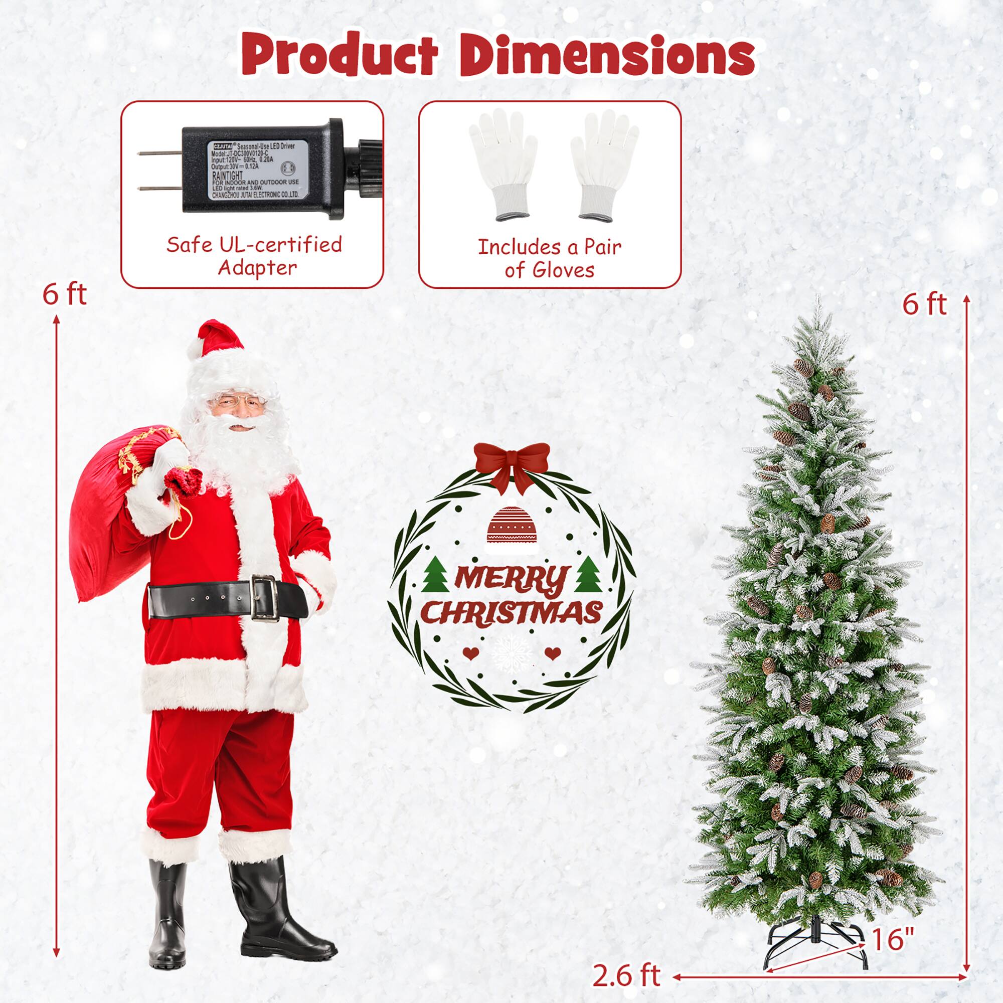 Product Dimensions

- Safe UL-certified Adapter
- Includes a Pair of Gloves

6 ft

2.6 ft

16"
