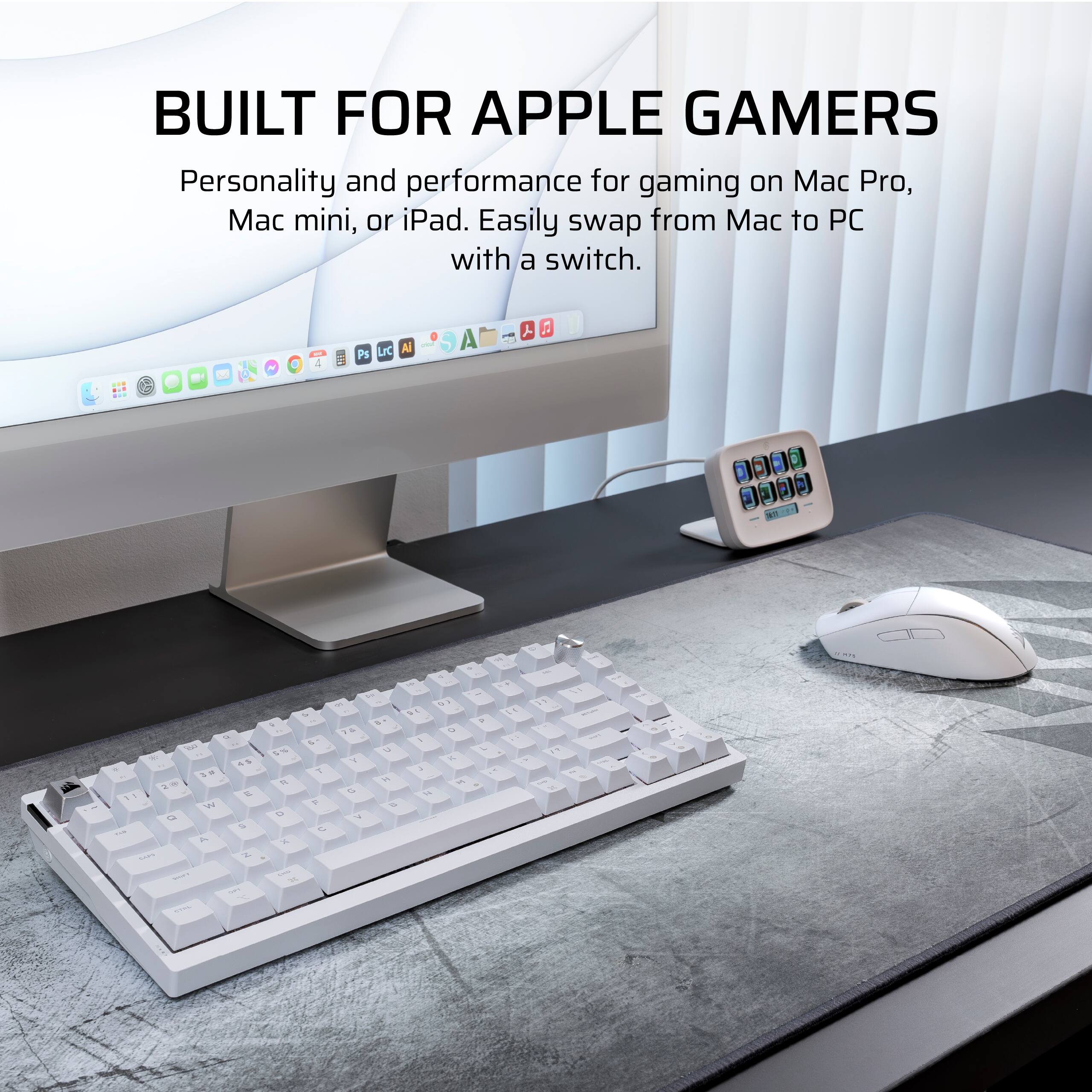 BUILT FOR APPLE GAMERS

Personality and performance for gaming on Mac Pro, Mac mini, or iPad. Easily swap from Mac to PC with a switch.
