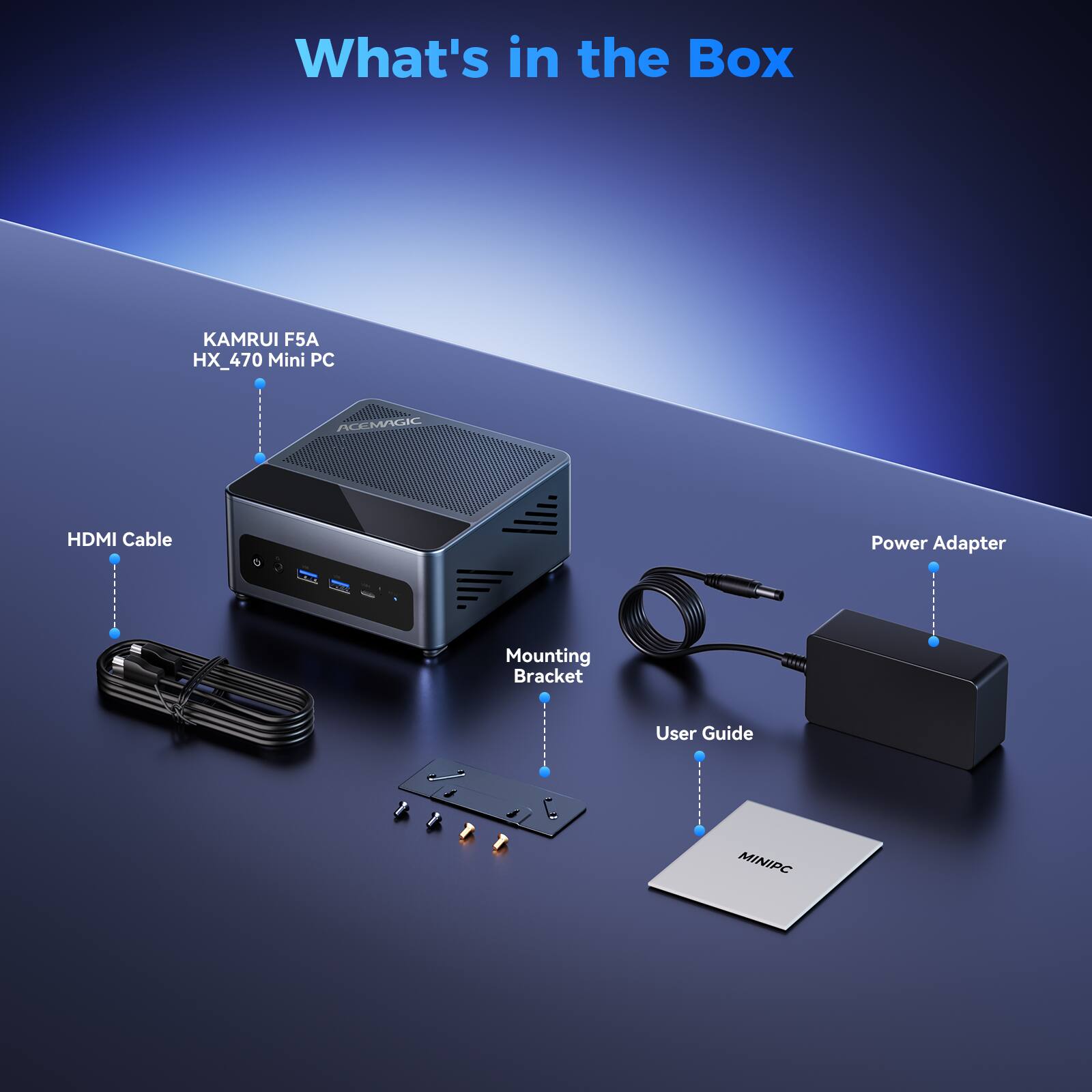 What's in the Box

- KAMRUI F5A HX_470 Mini PC
- HDMI Cable
- Power Adapter
- Mounting Bracket
- User Guide