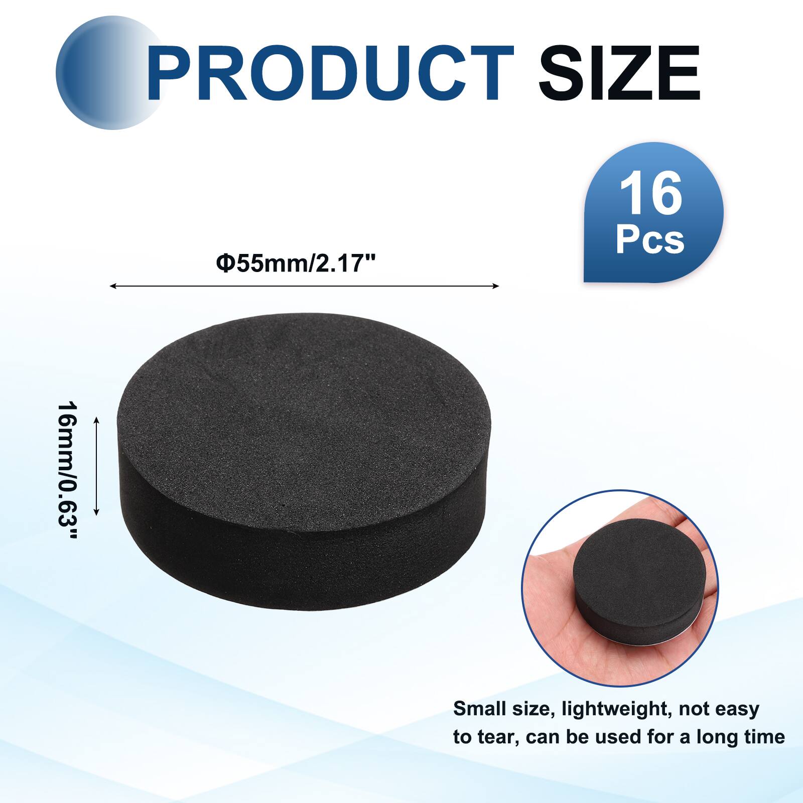 PRODUCT SIZE  
55mm/2.17"  
16 Pcs  
16mm/0.63"  
Small size, lightweight, not easy to tear, can be used for a long time