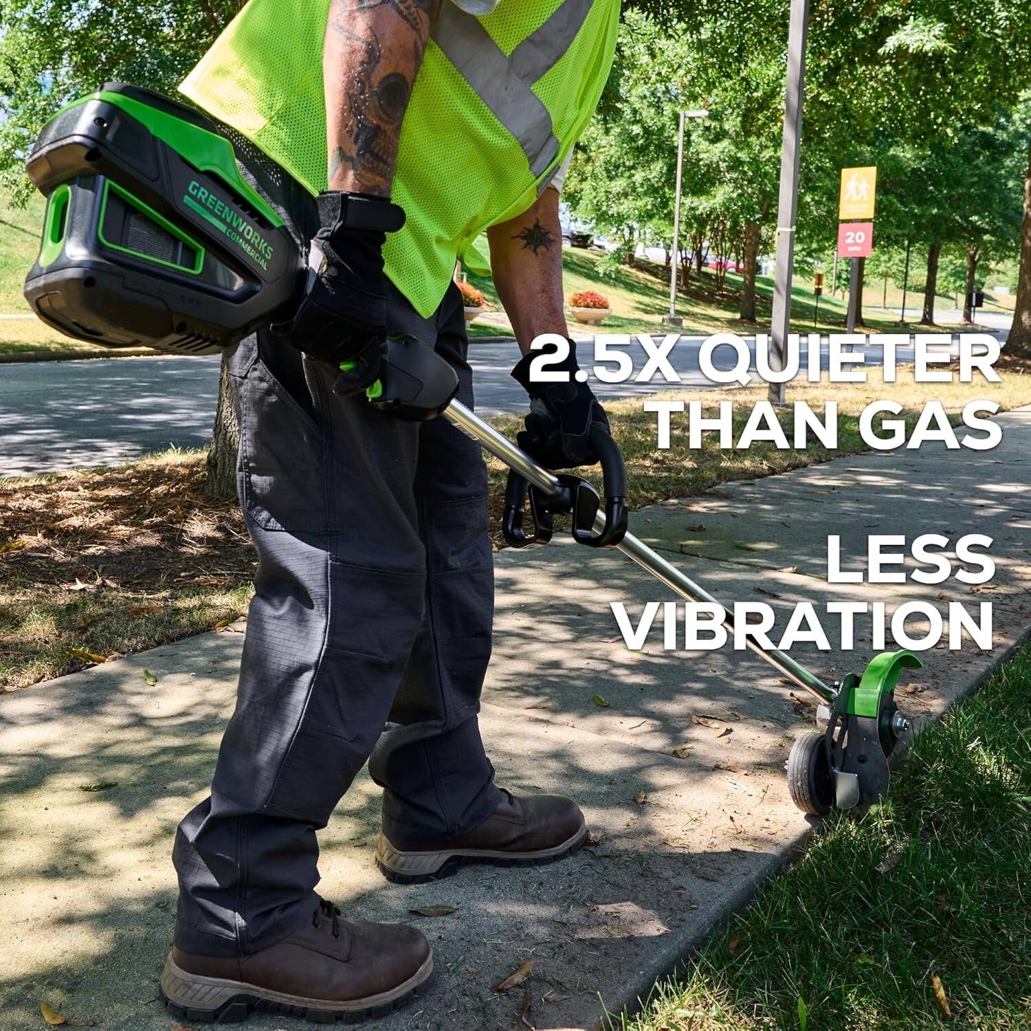 GREENWORKS COMMERCIAL  
2.5X QUIETER THAN GAS  
LESS VIBRATION