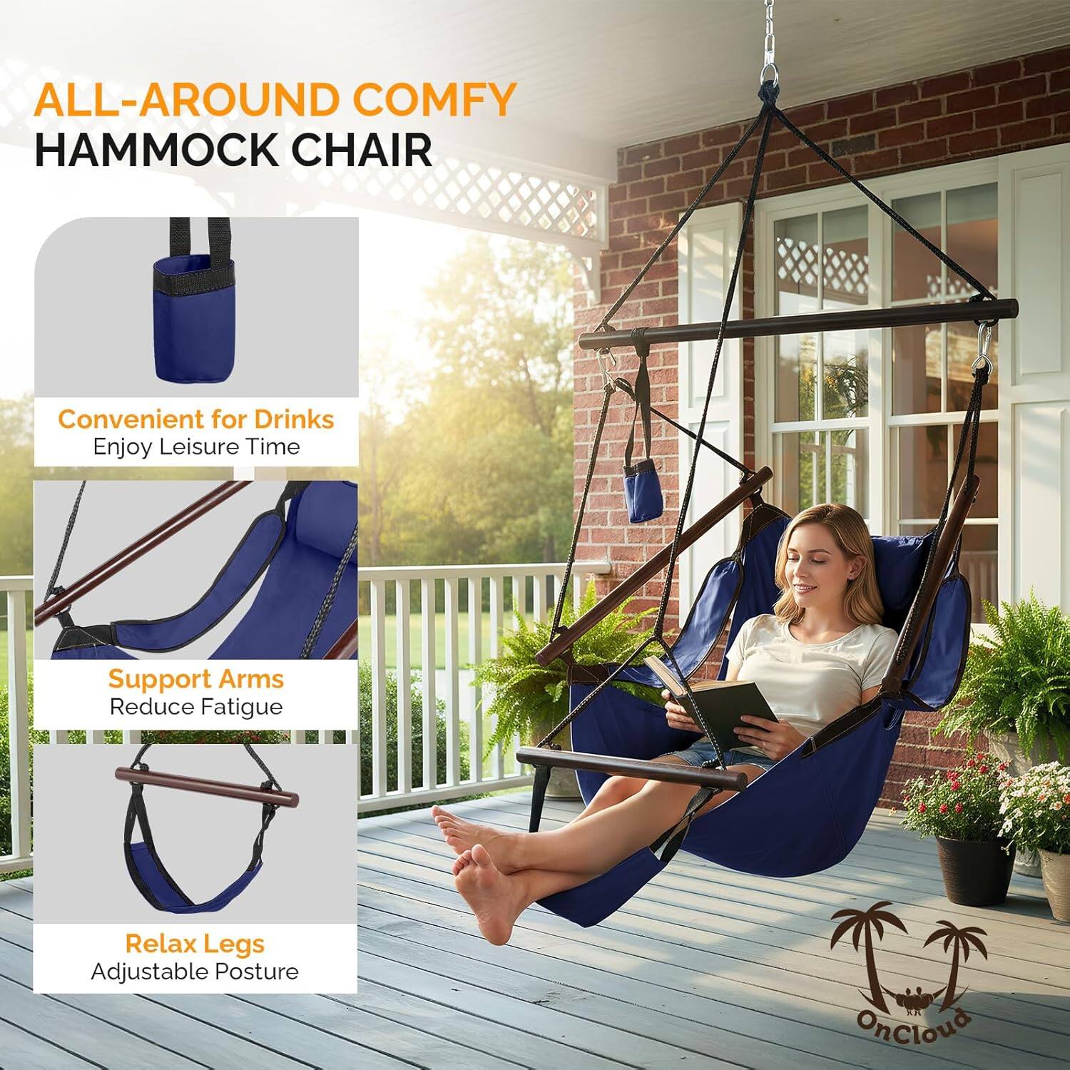 ALL-AROUND COMFY HAMMOCK CHAIR

Convenient for Drinks
Enjoy Leisure Time

Support Arms
Reduce Fatigue

Relax Legs
Adjustable Posture

OnCloud