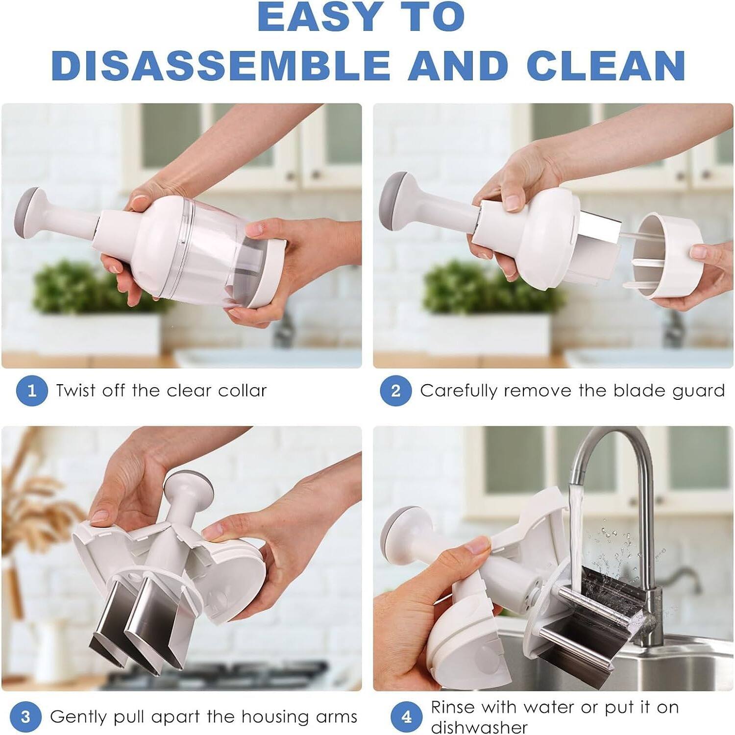 EASY TO DISASSEMBLE AND CLEAN

1. Twist off the clear collar
2. Carefully remove the blade guard
3. Gently pull apart the housing arms
4. Rinse with water or put it on dishwasher