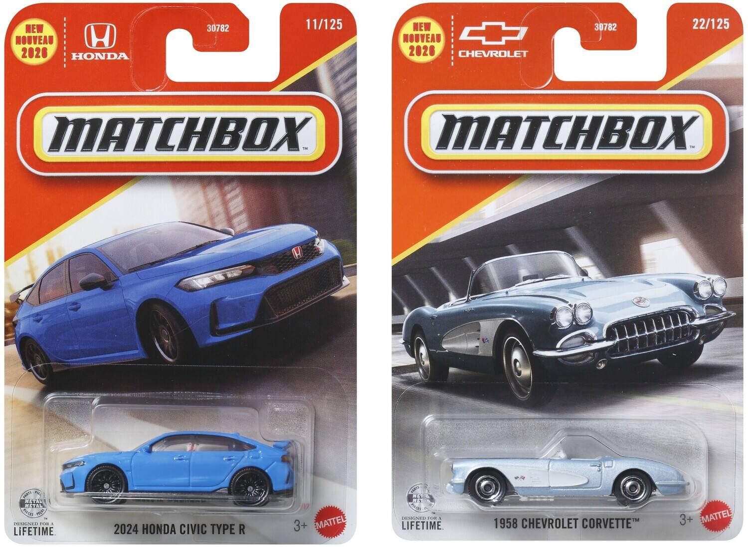 NEW 30782 11/125  
NEW 30782 22/125  
NOUVEAU HONDA 2020  
CHEVROLET MATCHBOX  
MATCHBOX  
2024 HONDA CIVIC TYPE R  
1958 CHEVROLET CORVETTE  
3+ MATTEL  
DESIGNED FOR A LIFETIME