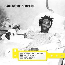 Fantastic Negrito - Please Don't Be Dead - VINYL LP