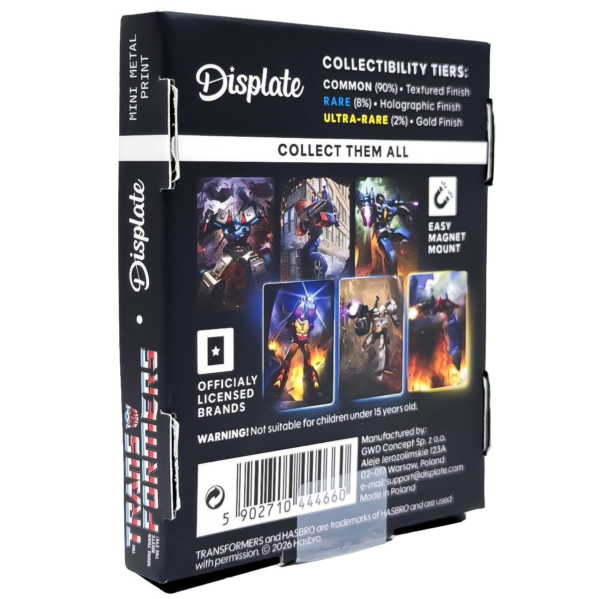 METAL PRINT MINI Displate

MEETS

COLLECTIBILITY TIERS: Displate COMMON (90%) RARE (8%) Holographic Finish ULTRA-RARE (2%) Gold Finish

COLLECT THEM ALL

EASY MAGNET MOUNT

OFFICIALLY LICENSED BRANDS

WARNING! Not suitable for children under 15 years old.

Manufactured by: GWD Concept Sp. z o.o.
Aleje Jerozolimskie 123A
Warsaw, Poland 02-017
e-mail: support@displate.com

Made in Poland

TRANSFORMERS and HASBRO are trademarks of HASBRO and are used with permission. © 2026 Hasbro.