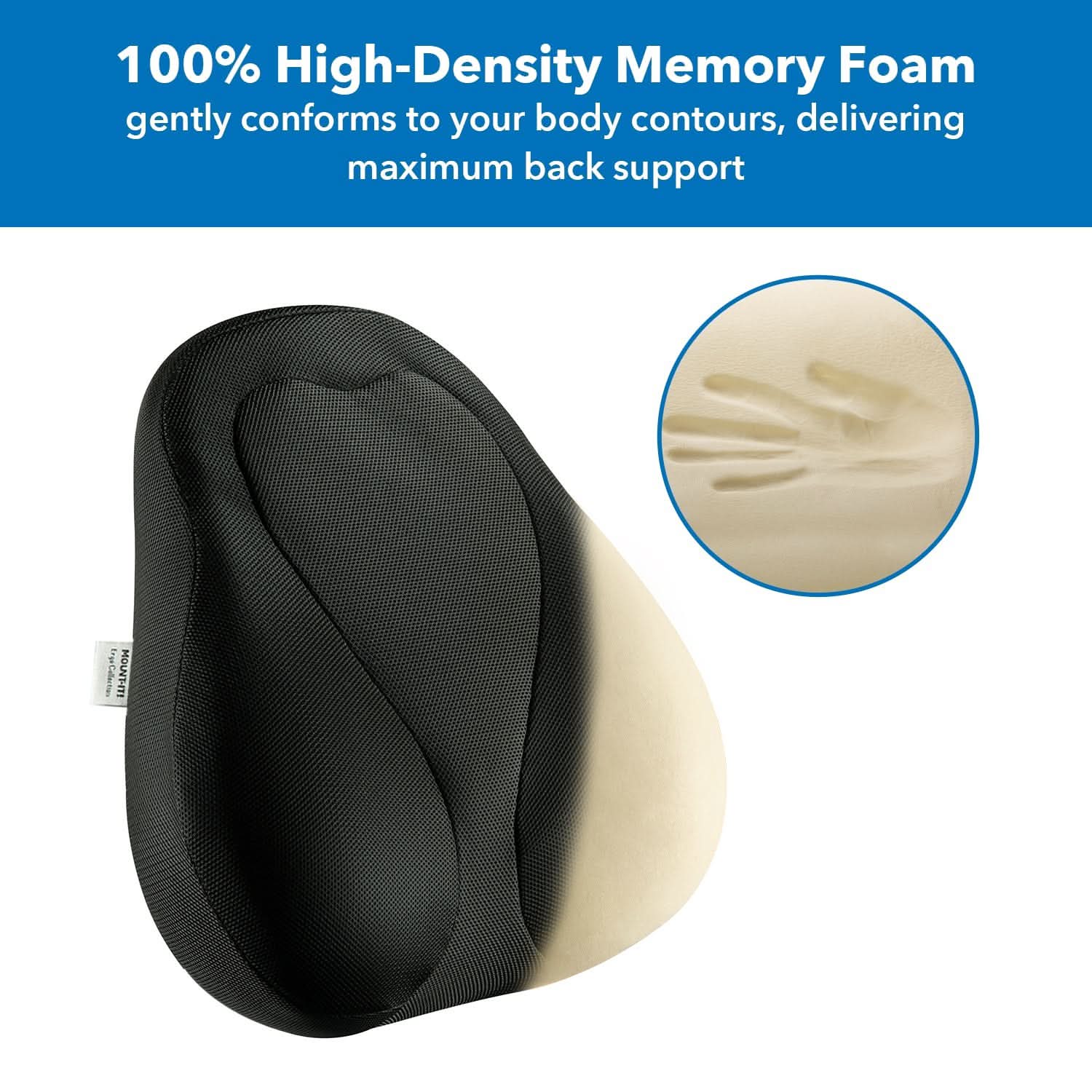 100% High-Density Memory Foam gently conforms to your body contours, delivering maximum back support