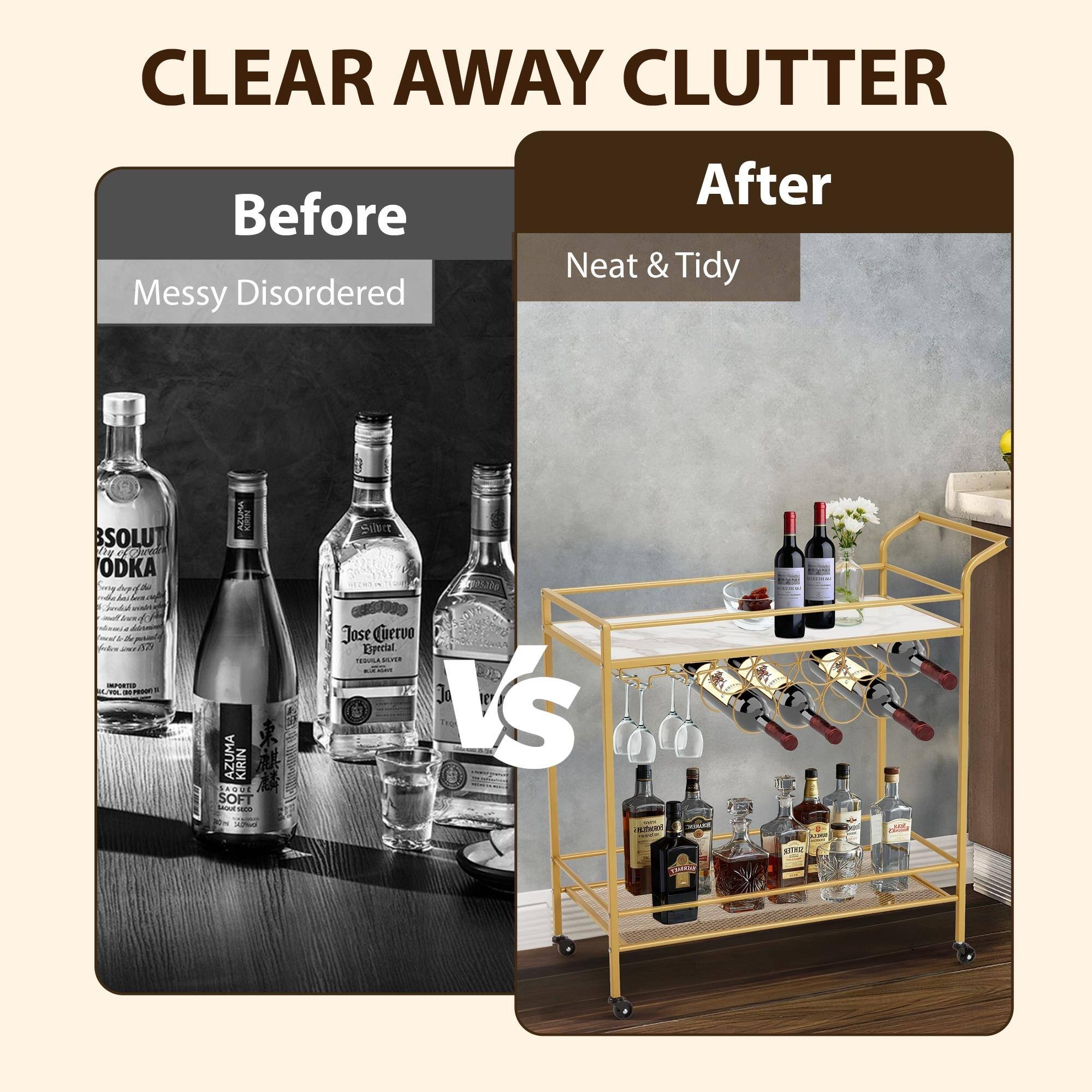 CLEAR AWAY CLUTTER

Before  
Messy Disordered

After  
Neat & Tidy

VS

ABSOLUT VODKA  
JOSE CUERVO  
AZUMA KIRIN SOFT  
TERULA